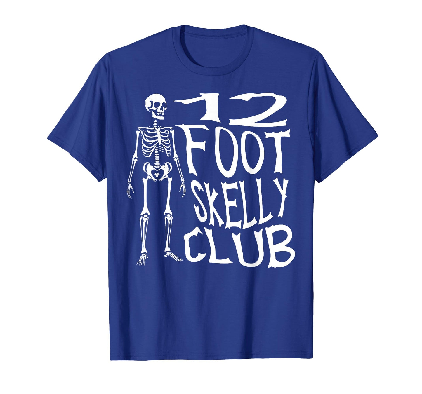 12 Foot Skelly Club - Halloween T-Shirt