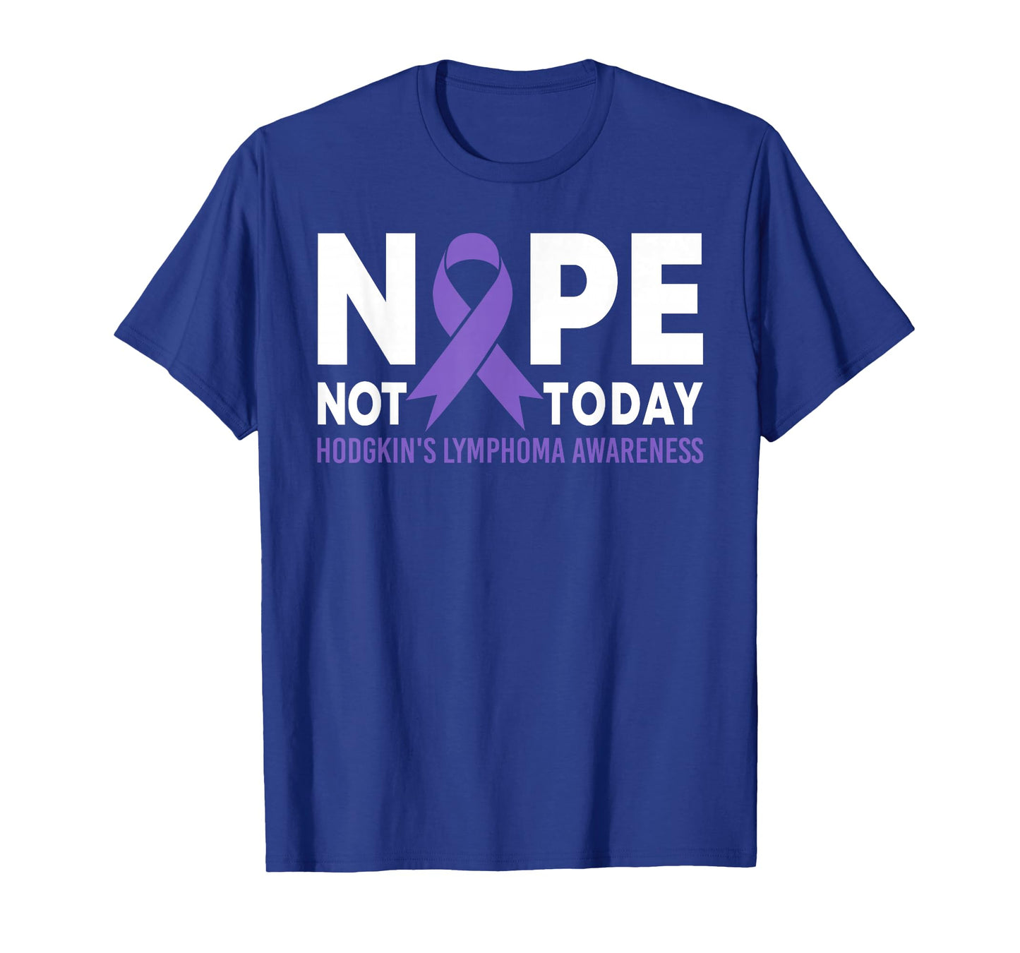 Nope Not Today Hodgkin's Lymphoma Cancer Awareness Ribbon T-Shirt