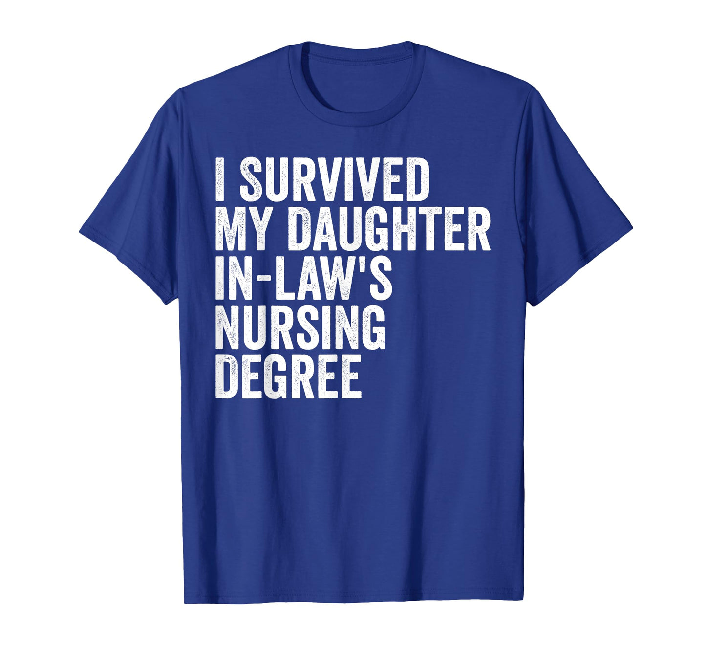 I Survived My Daughter-in-law's Nursing Degree Graduation T-Shirt
