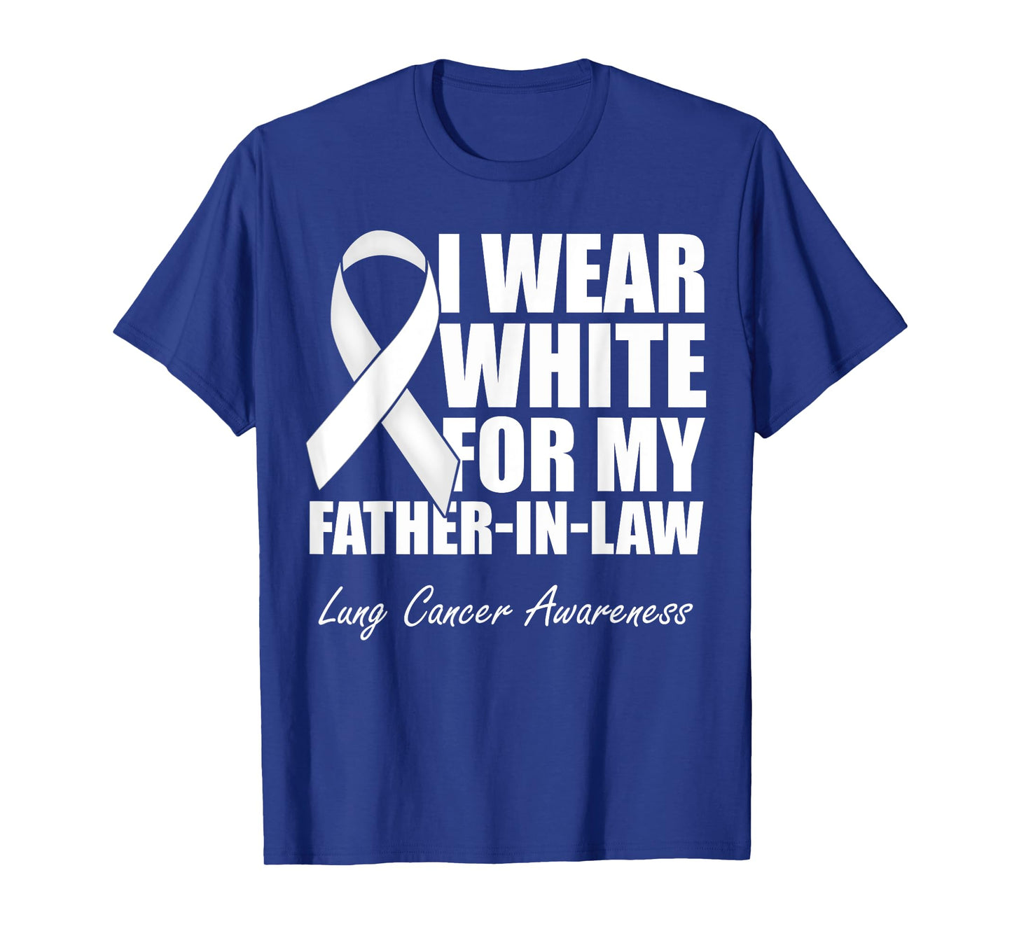 I Wear White For My Father-In-Law Lung Cancer Awareness T-Shirt