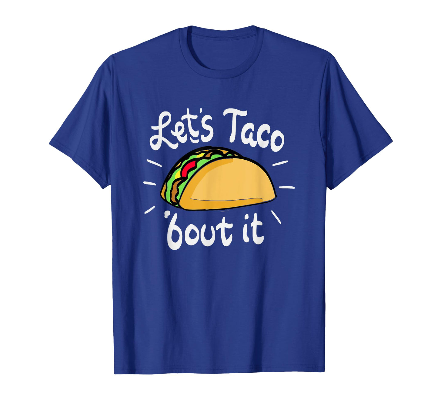 Lets Taco bout it for mexican food lover T-Shirt