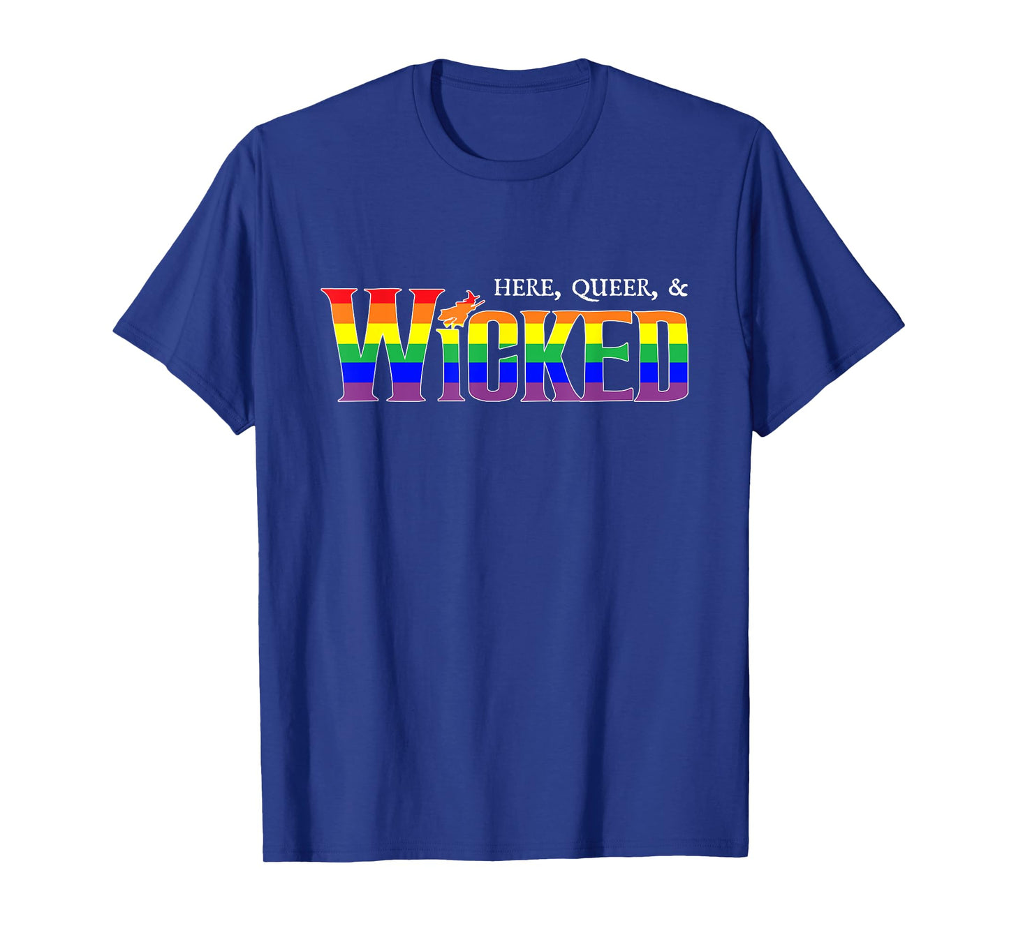 Here Queer And Wicked LGBT T-Shirt