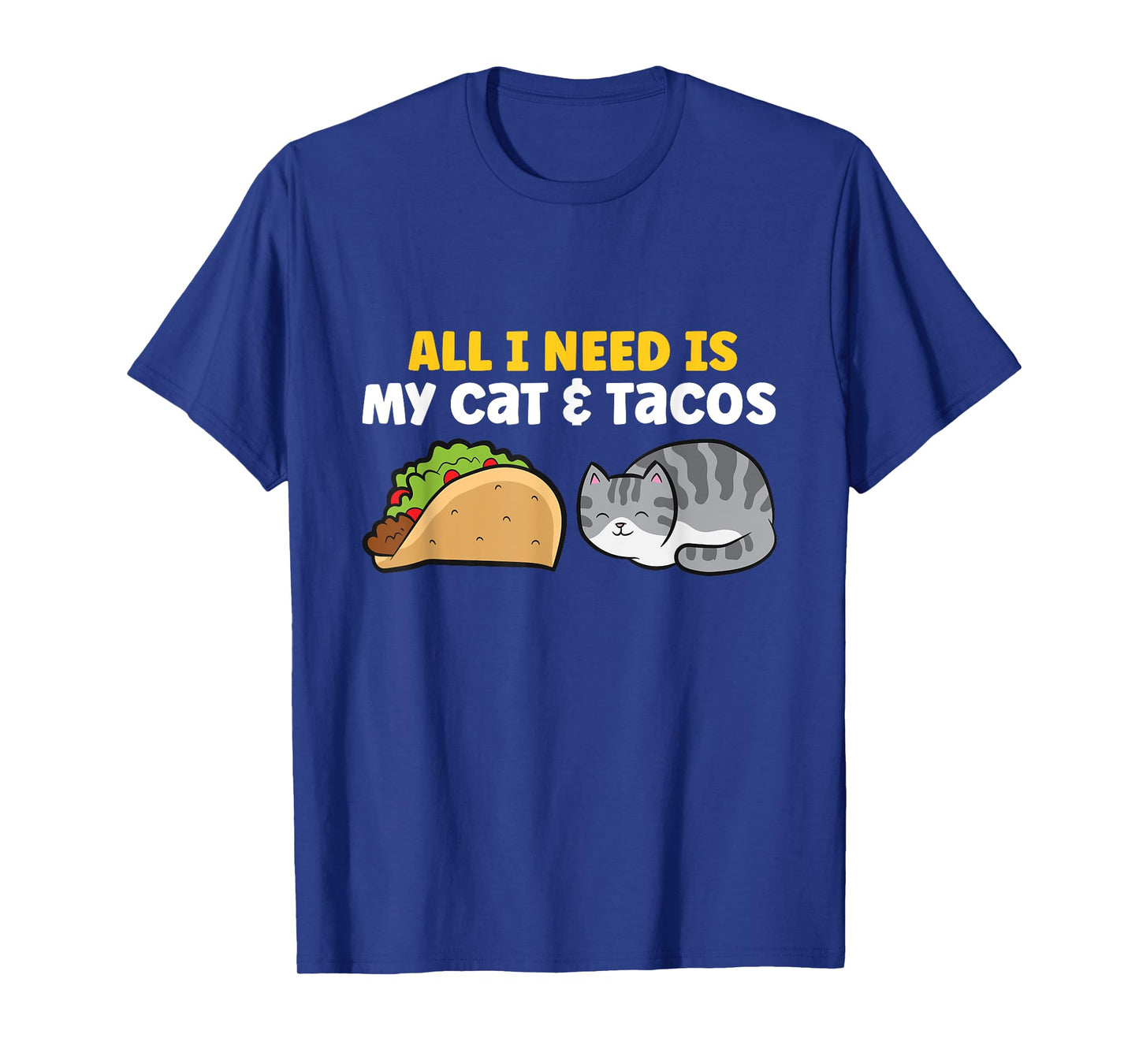 All I Need Is My Cat And Tacos T-Shirt