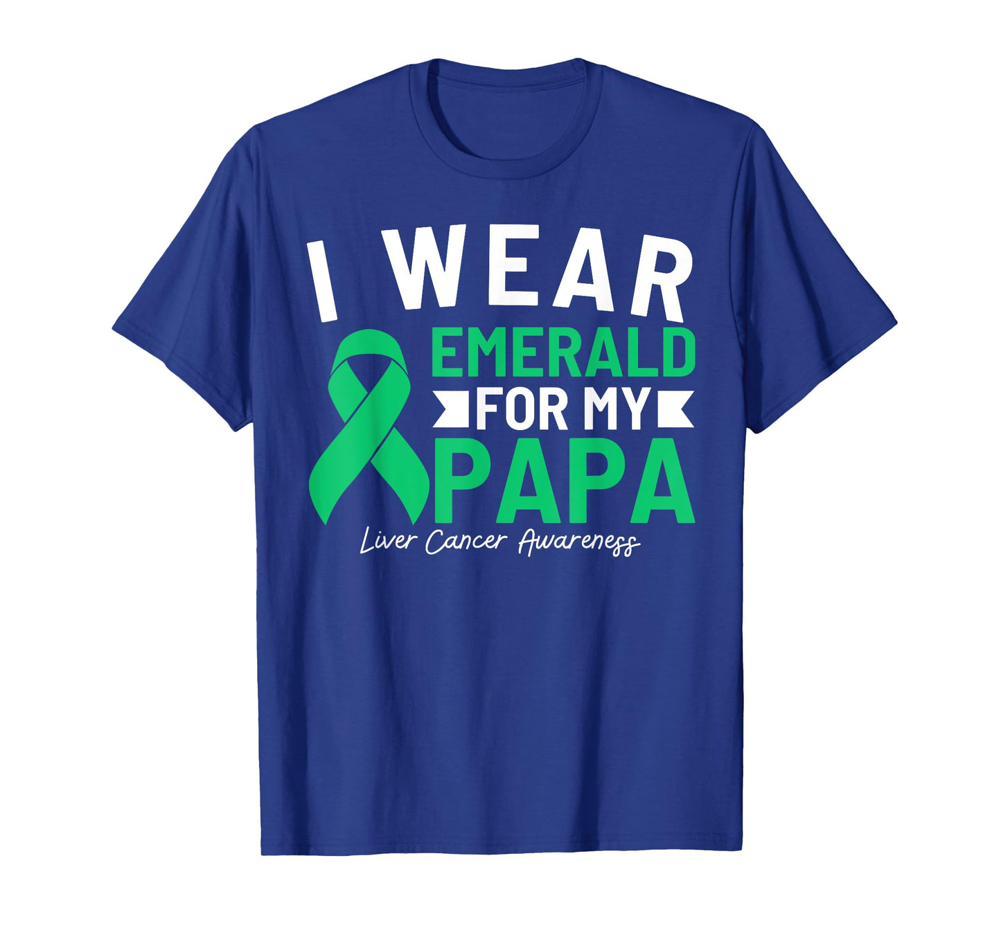 I Wear Emerald For My Papa Liver Cancer Awareness Dad T-Shirt