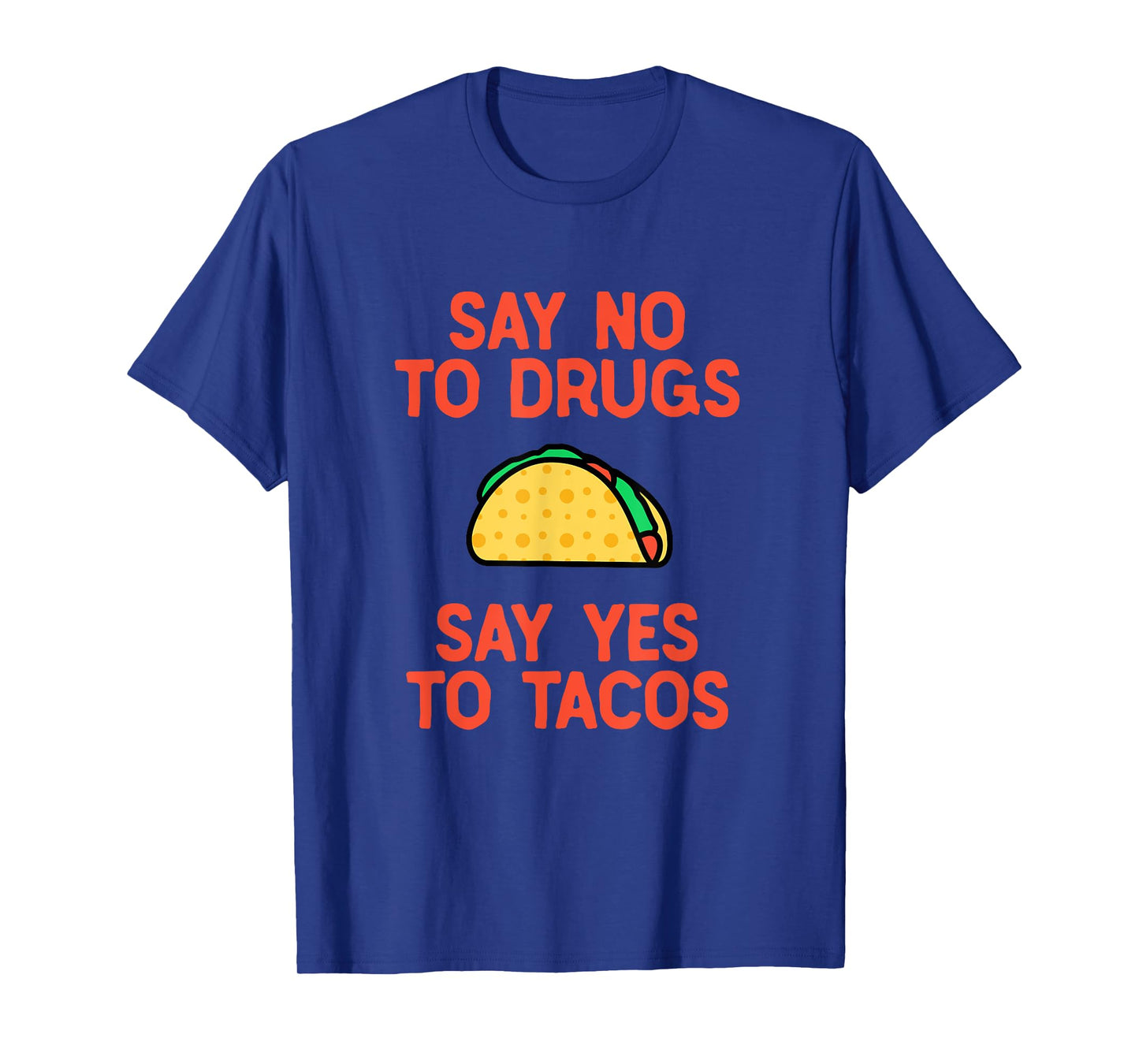 Say No to Drugs Yes To Tacos Shirt, Funny Taco Shirts T-Shirt