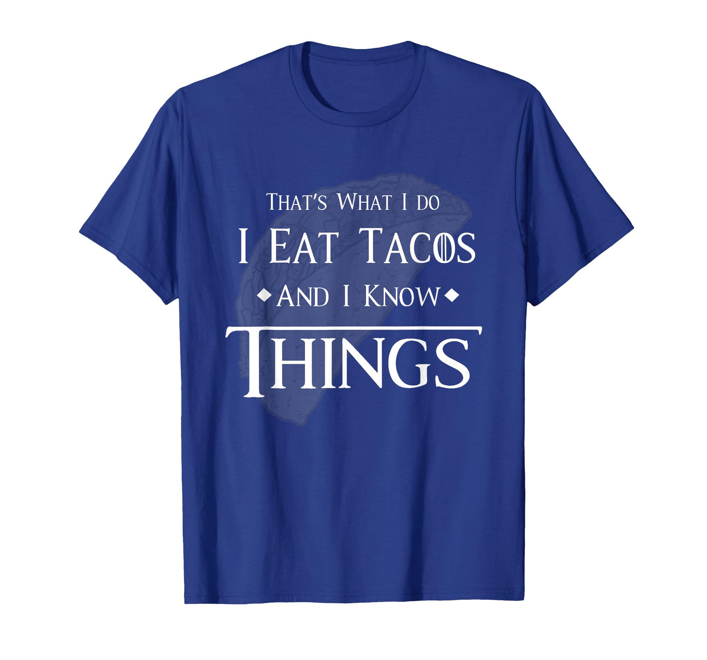 That's What I Do I Eat Tacos and I Know Things Gift T-Shirt