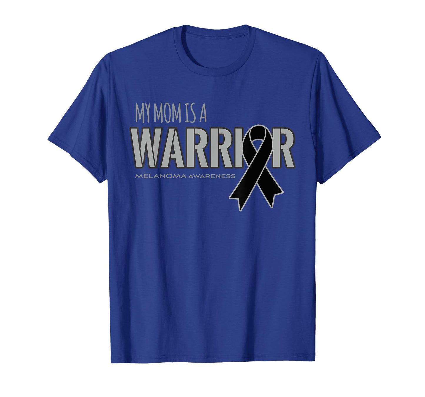 My Mom is a Warrior Melanoma Cancer Awareness Shirt T-Shirt