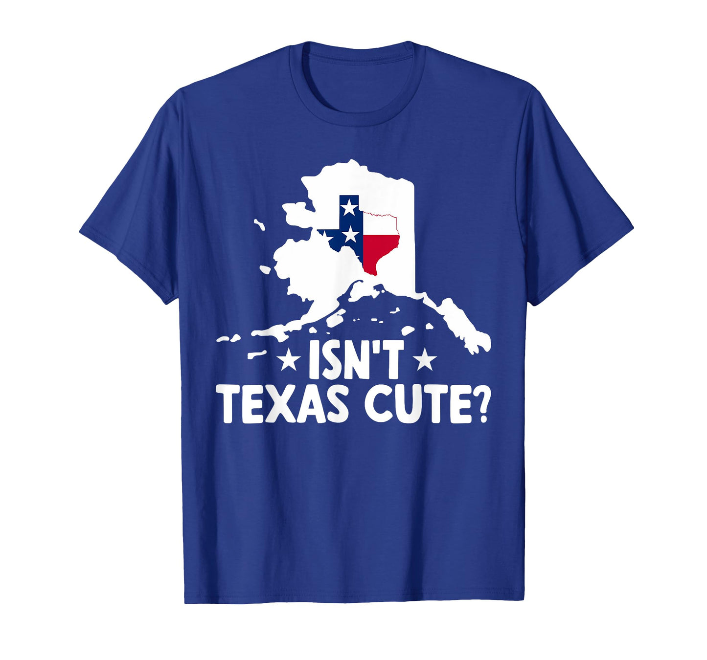 Alaska Isn't Texas Cute Funny Map Lovers Proud Citizen T-Shirt