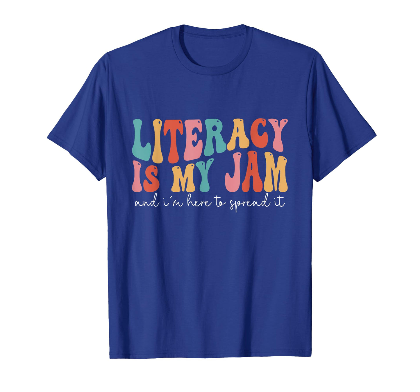 Literacy Is My Jam And I'm Here To Spread Literacy Teacher T-Shirt