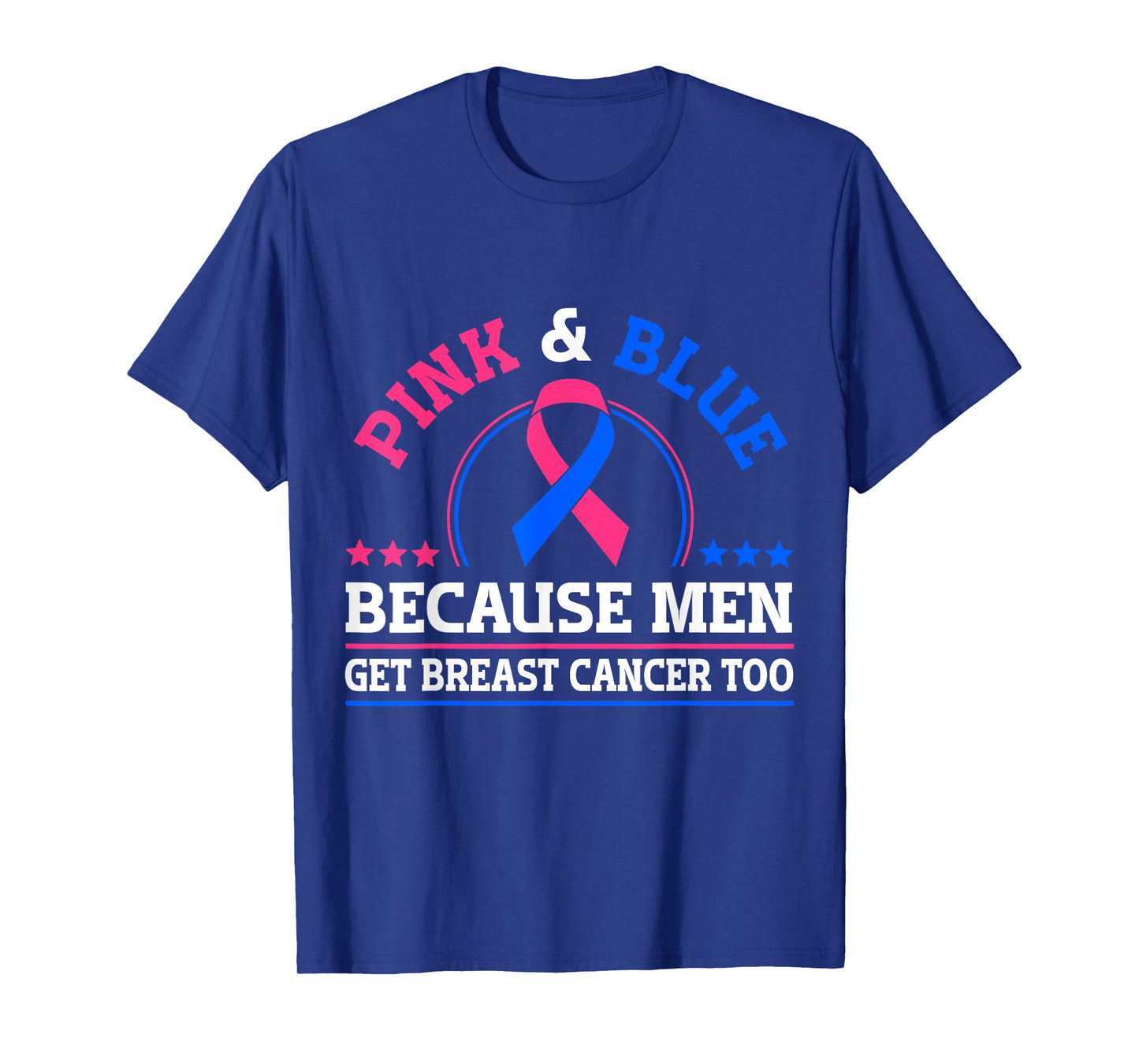 Pink & Blue Because Men Get Breast Cancer Too T-Shirt