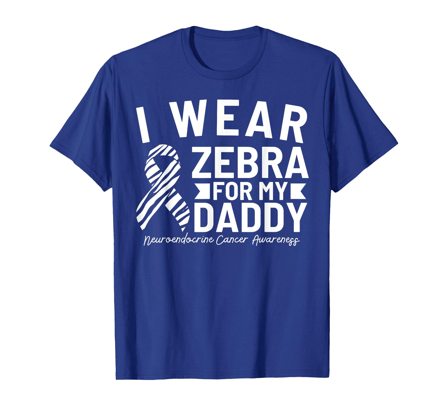 I Wear Zebra For My Daddy Neuroendocrine Cancer Awareness T-Shirt