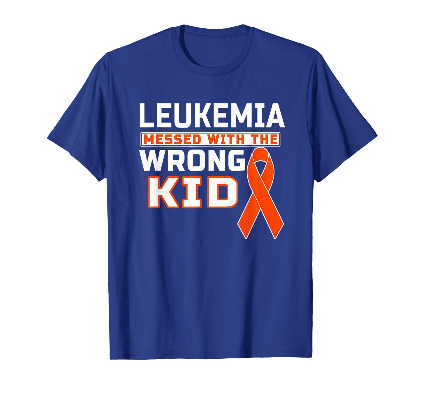 Leukemia Messed With The Wrong Kid Leukemia Awareness T-Shirt