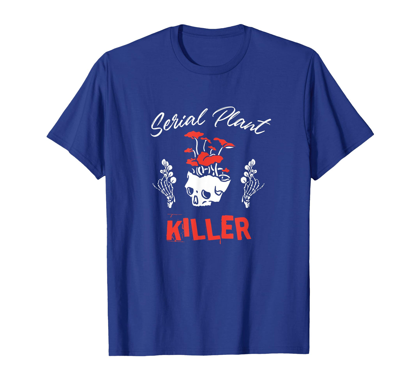 Serial Plant Killer - Funny Houseplant Killer T-Shirt