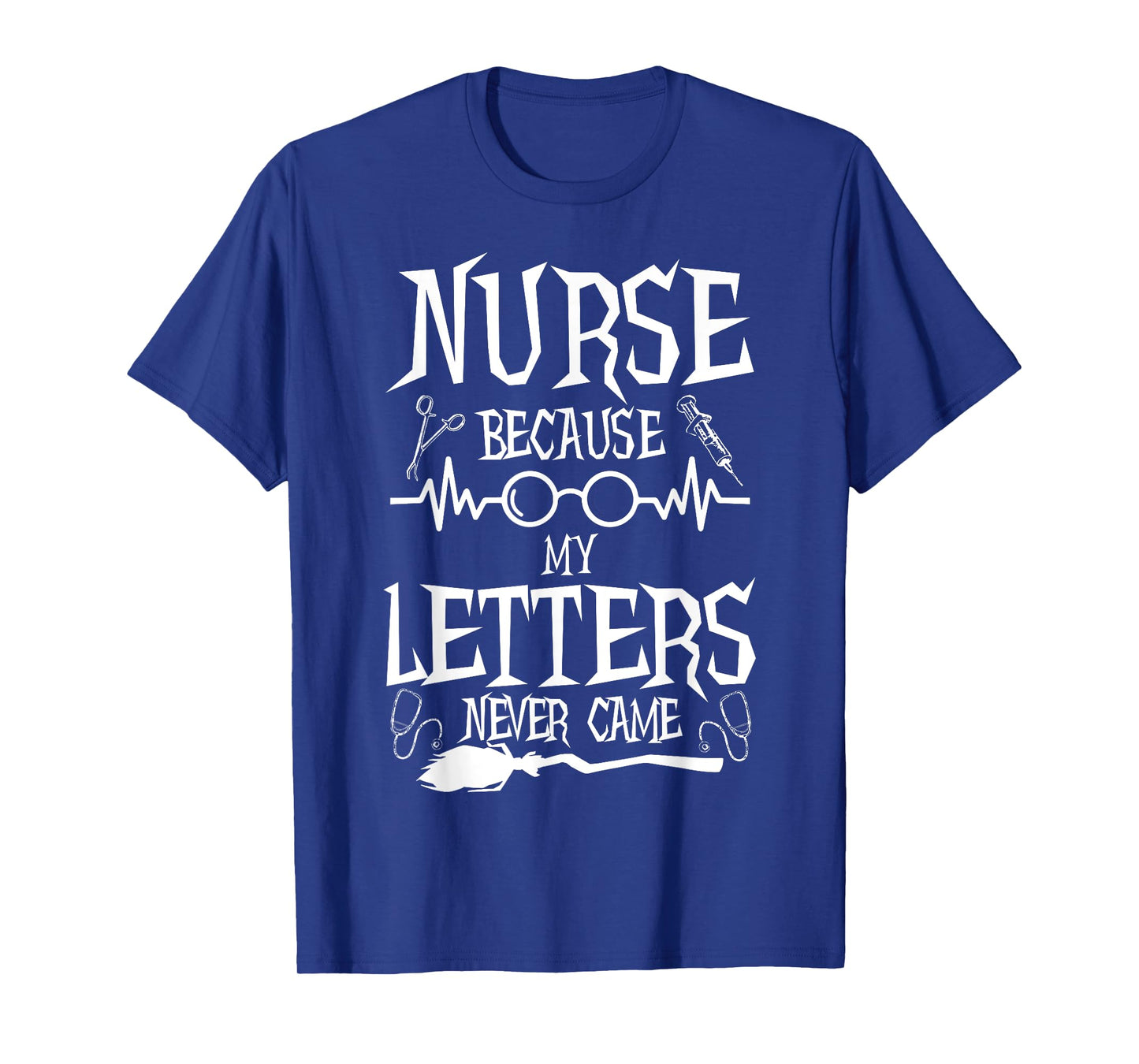 Because My Letters Never Came Funny Nurse Witch Nursing Tee T-Shirt