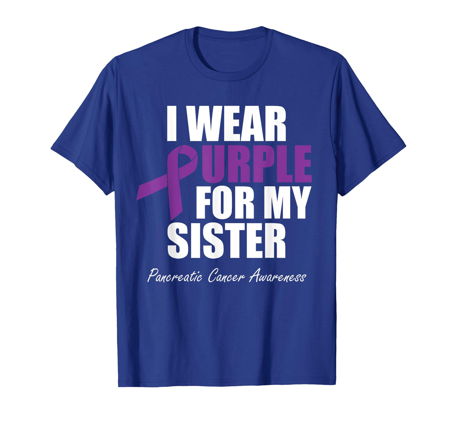 Pancreatic Cancer Awareness I Wear Purple For My Sister T-Shirt