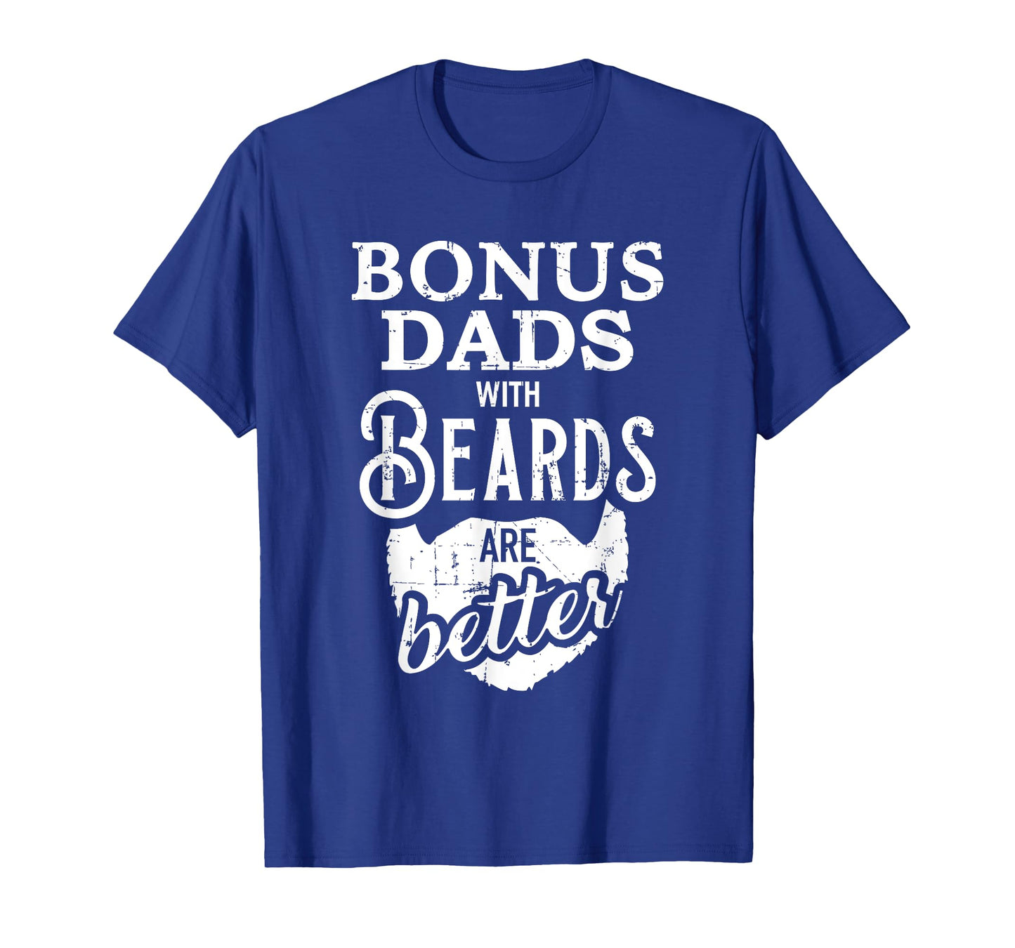 Bonus dads with beards are better T-Shirt