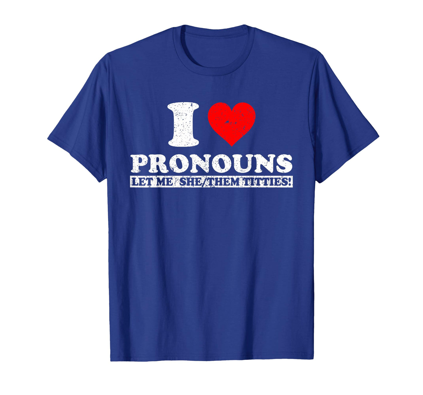 I Love Pronouns Let Me She Them Titties T-Shirt