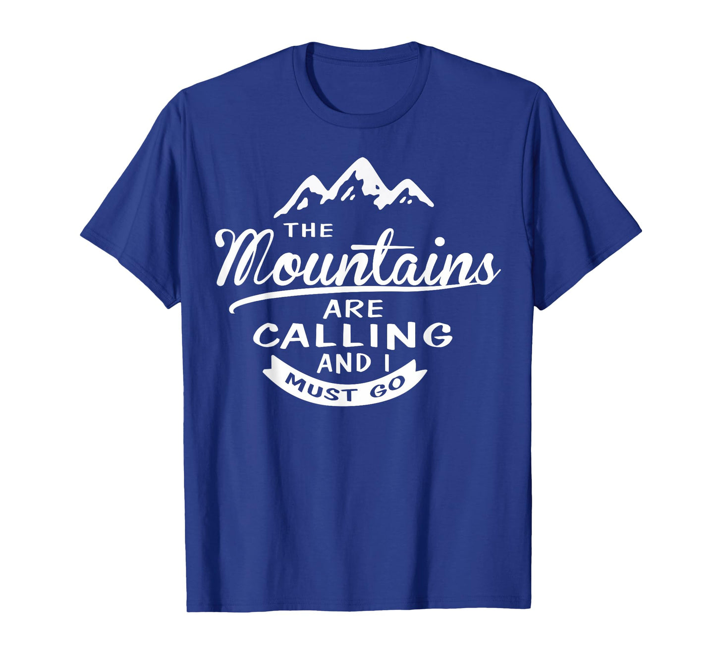 The Mountains Are Calling And I Must Go Tshirt T-Shirt
