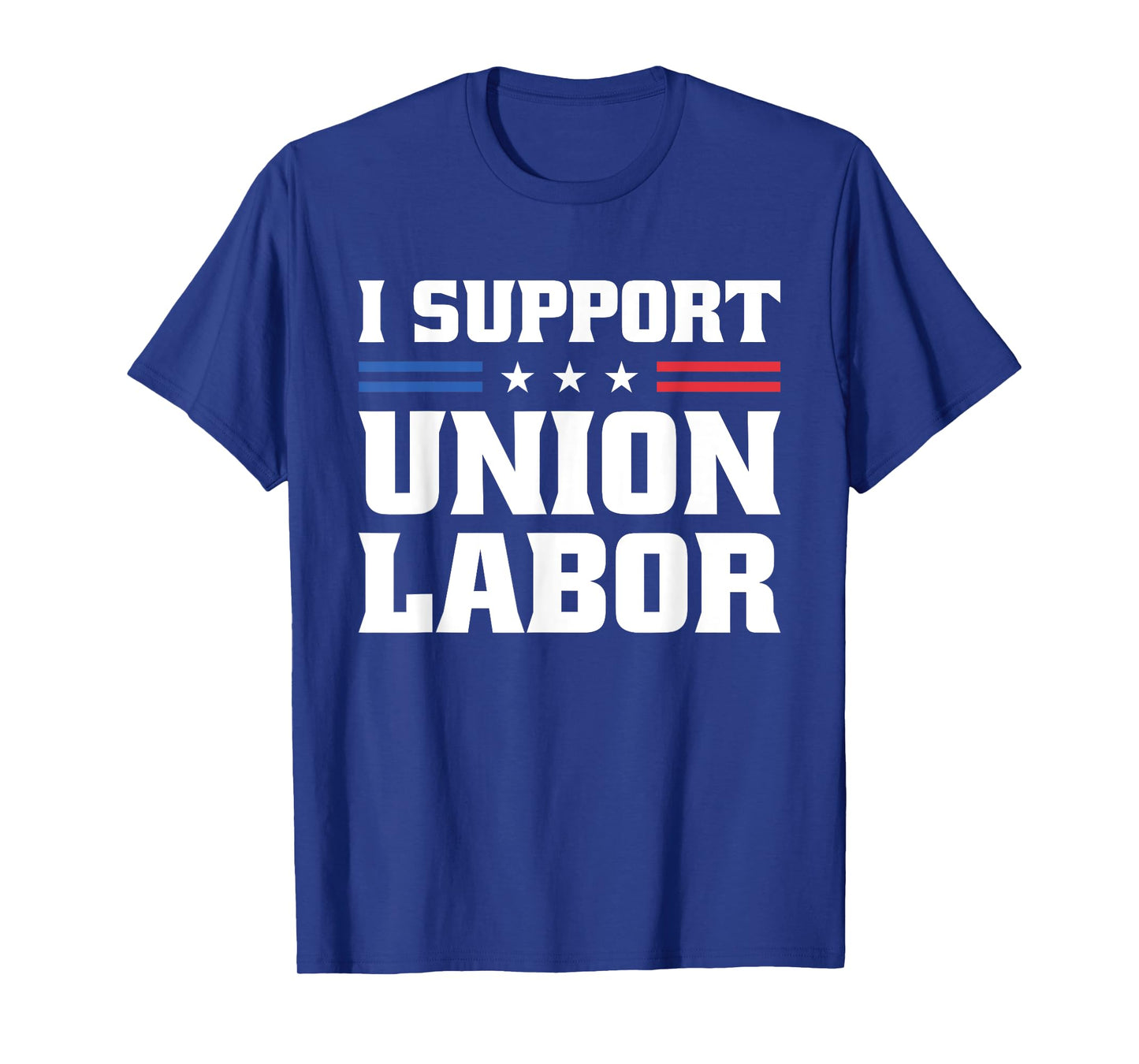 I Support Union Labor For Pro Strong Union Workers T-Shirt