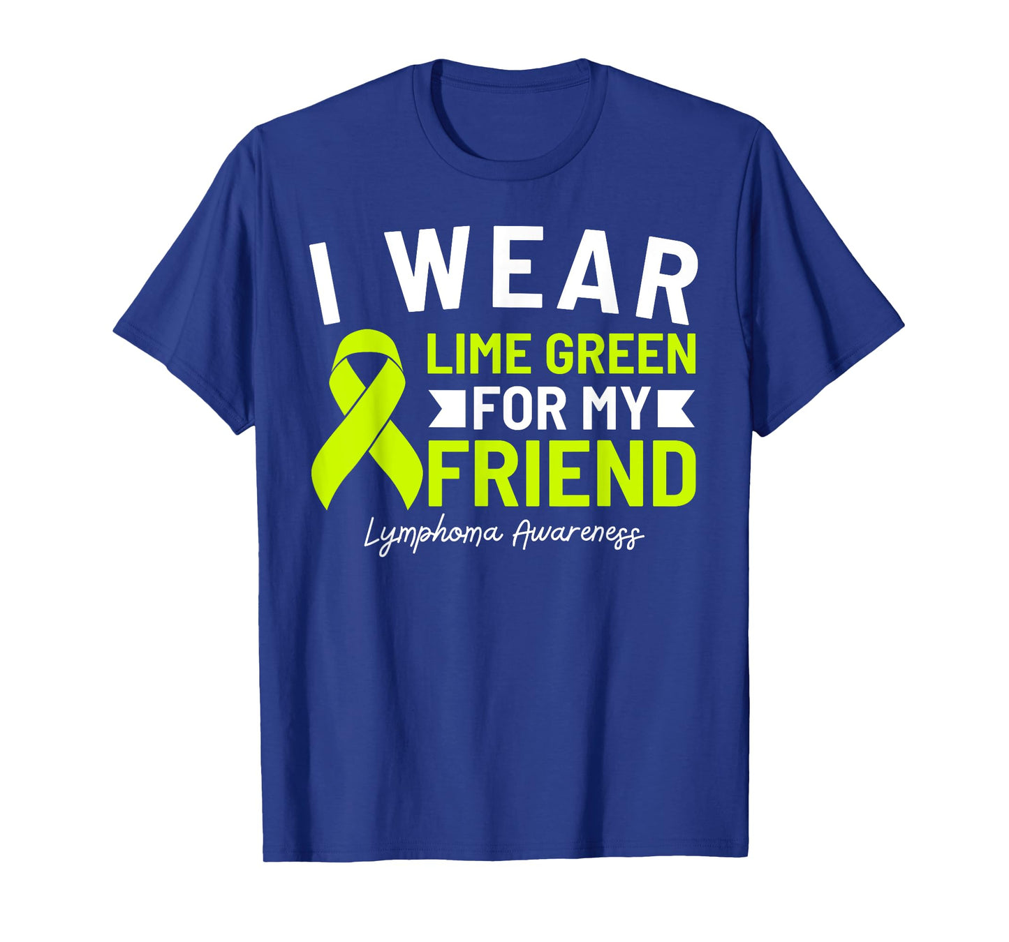 I Wear Lime Green For My Friend Lymphoma Awareness T-Shirt