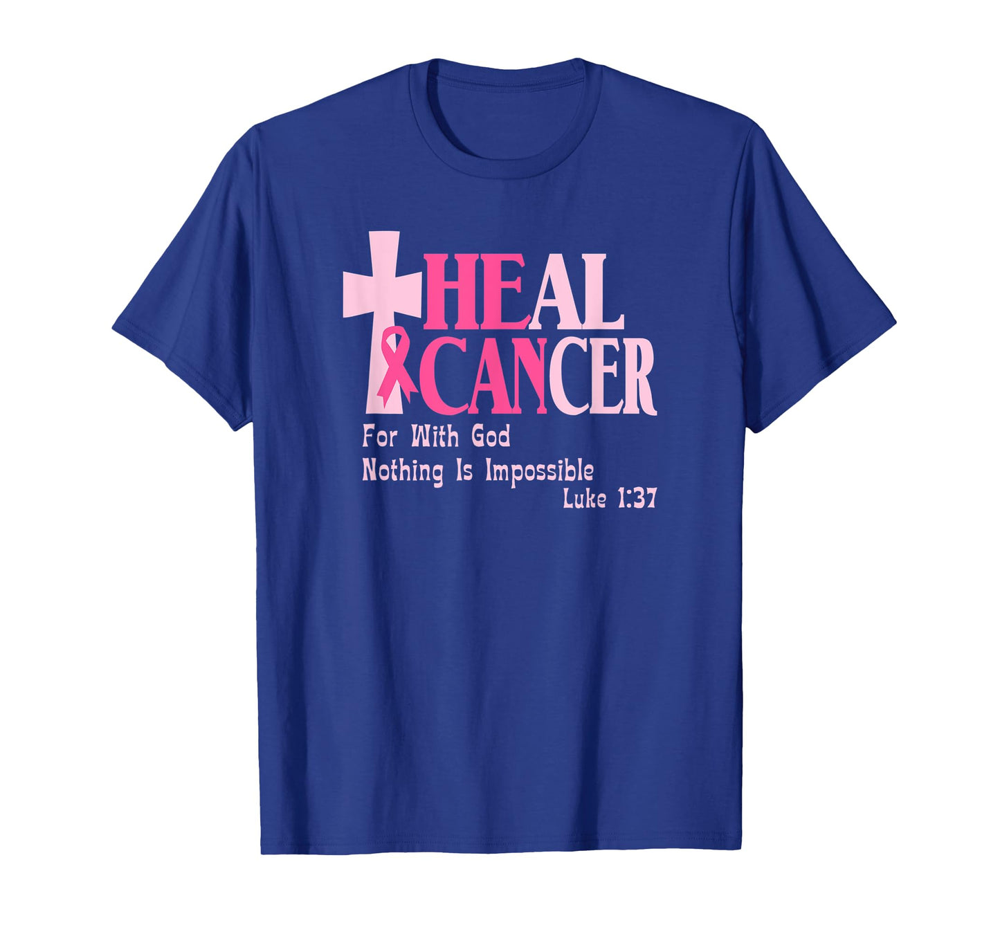 Breast Cancer Awareness, He Can Heal Cancer, Luke 1 37, T-Shirt
