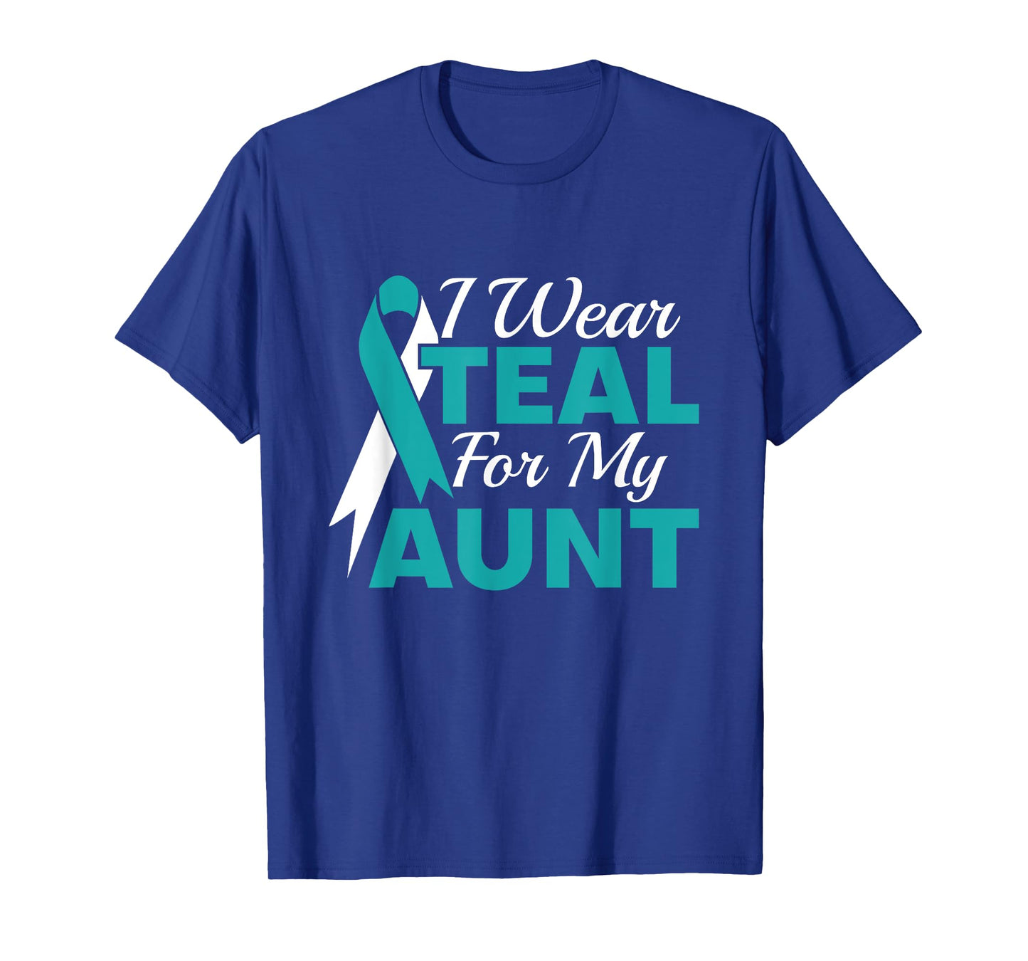 I Wear Teal For My Aunt Ovarian Cancer Awareness T-Shirt