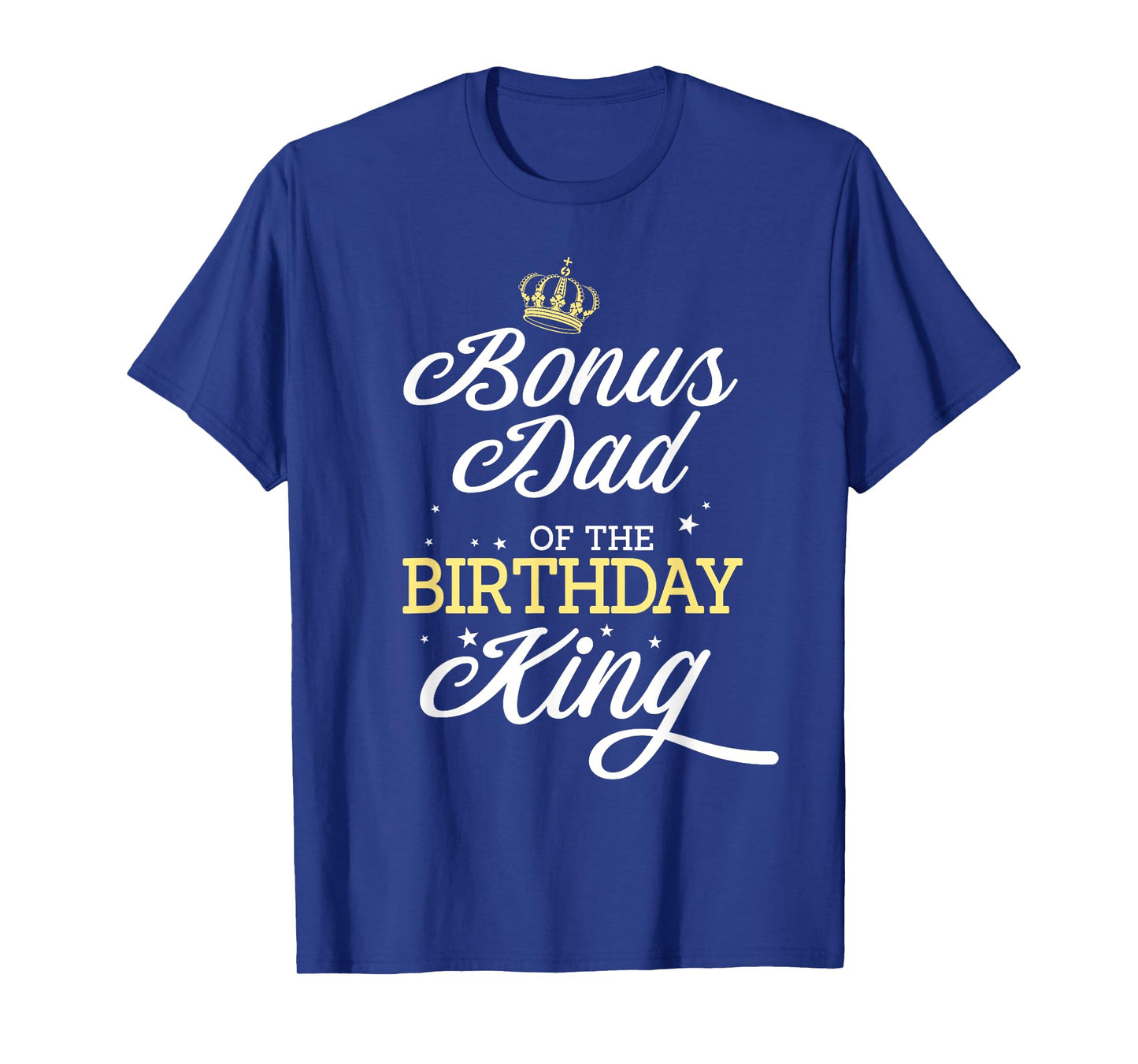 Bonus Dad of the Birthday King Party Bday Celebration T-Shirt