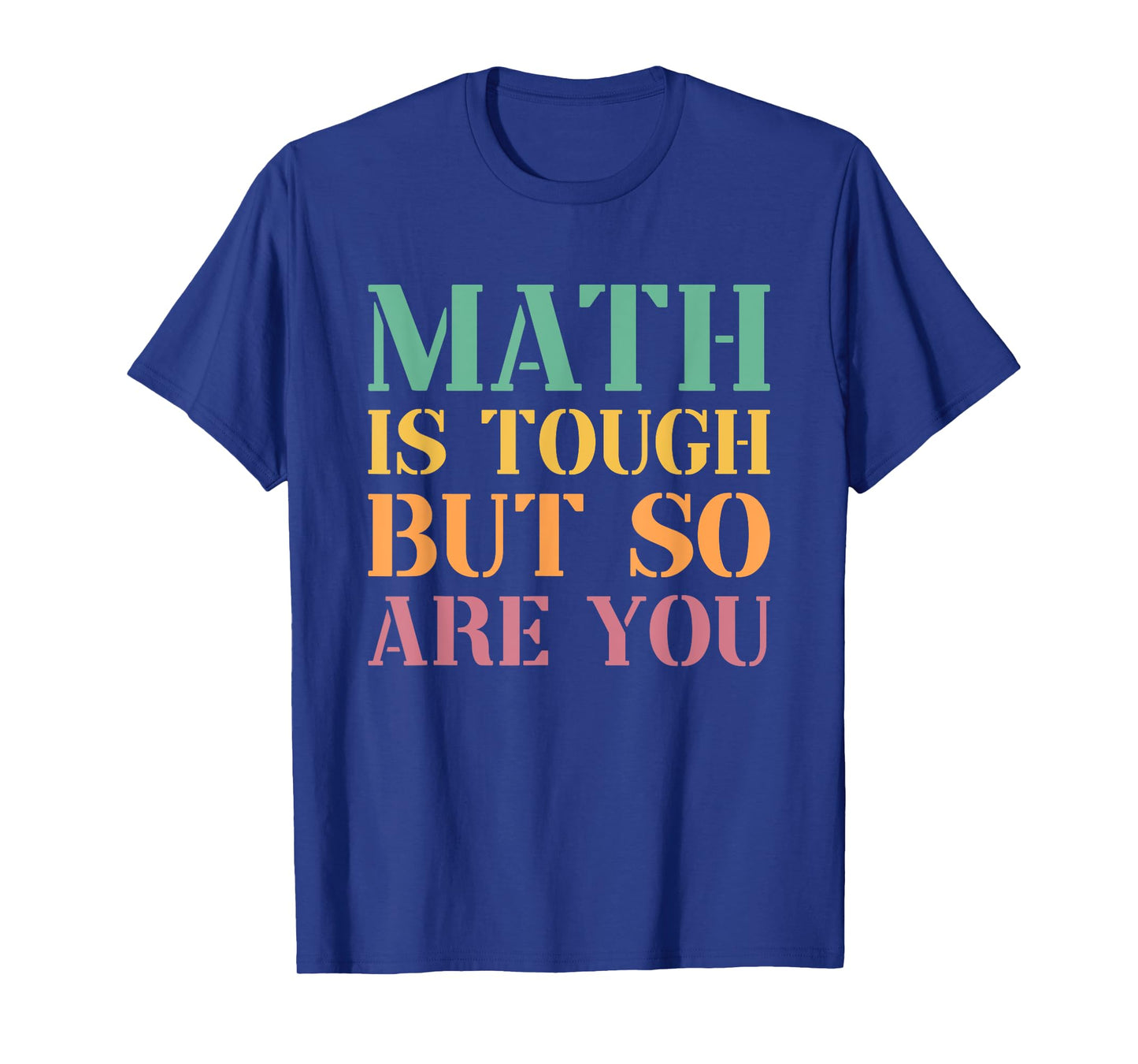 Math Is Tough But So Are You T-Shirt