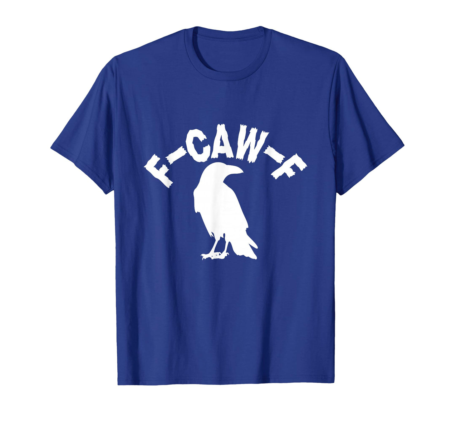 FCAWF Standing Crow Meme Gothic Bird F-CAW-F Funny Halloween T-Shirt