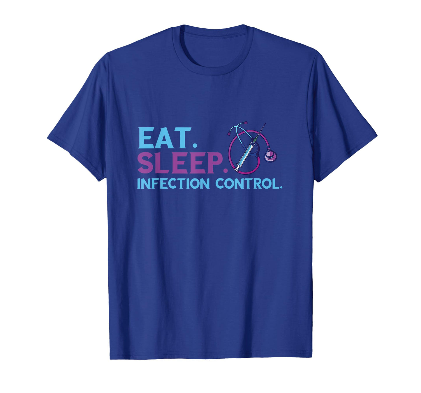 Eat Sleep Infection Control Medical Infection Control Nurse T-Shirt
