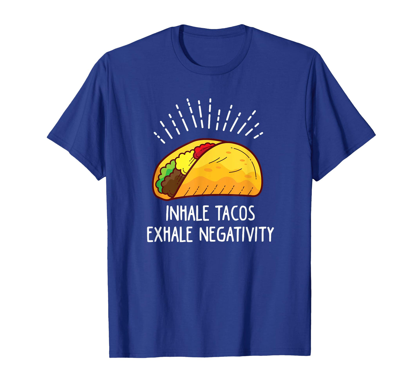 Inhale Tacos Exhale Negativity Funny Taco T-Shirt