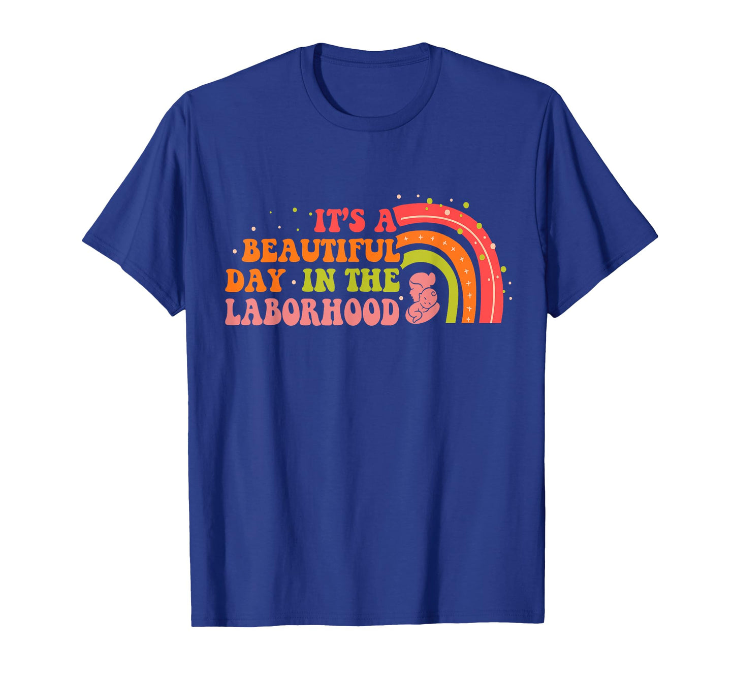 Beautiful Day In The Laborhood Birth Worker Doula Midwife T-Shirt