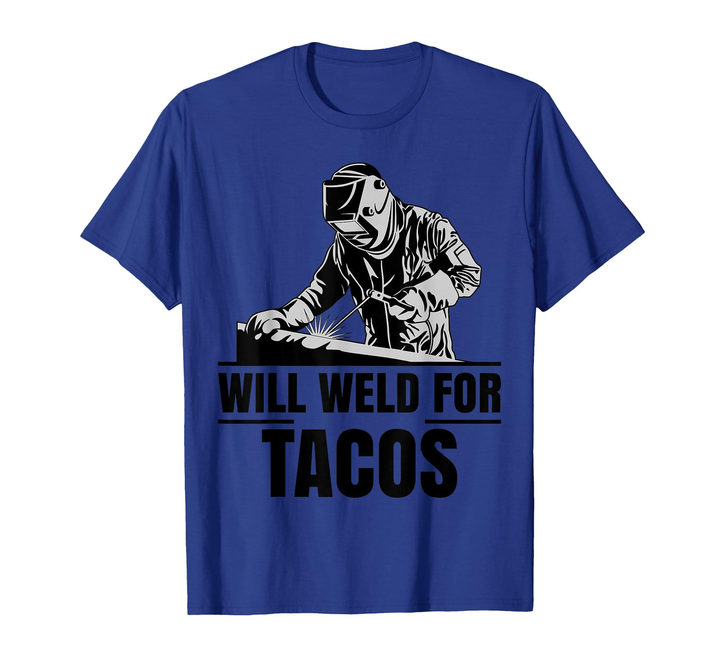 Will Weld For Tacos Tshirt as a Funny Welding Costume T-Shirt