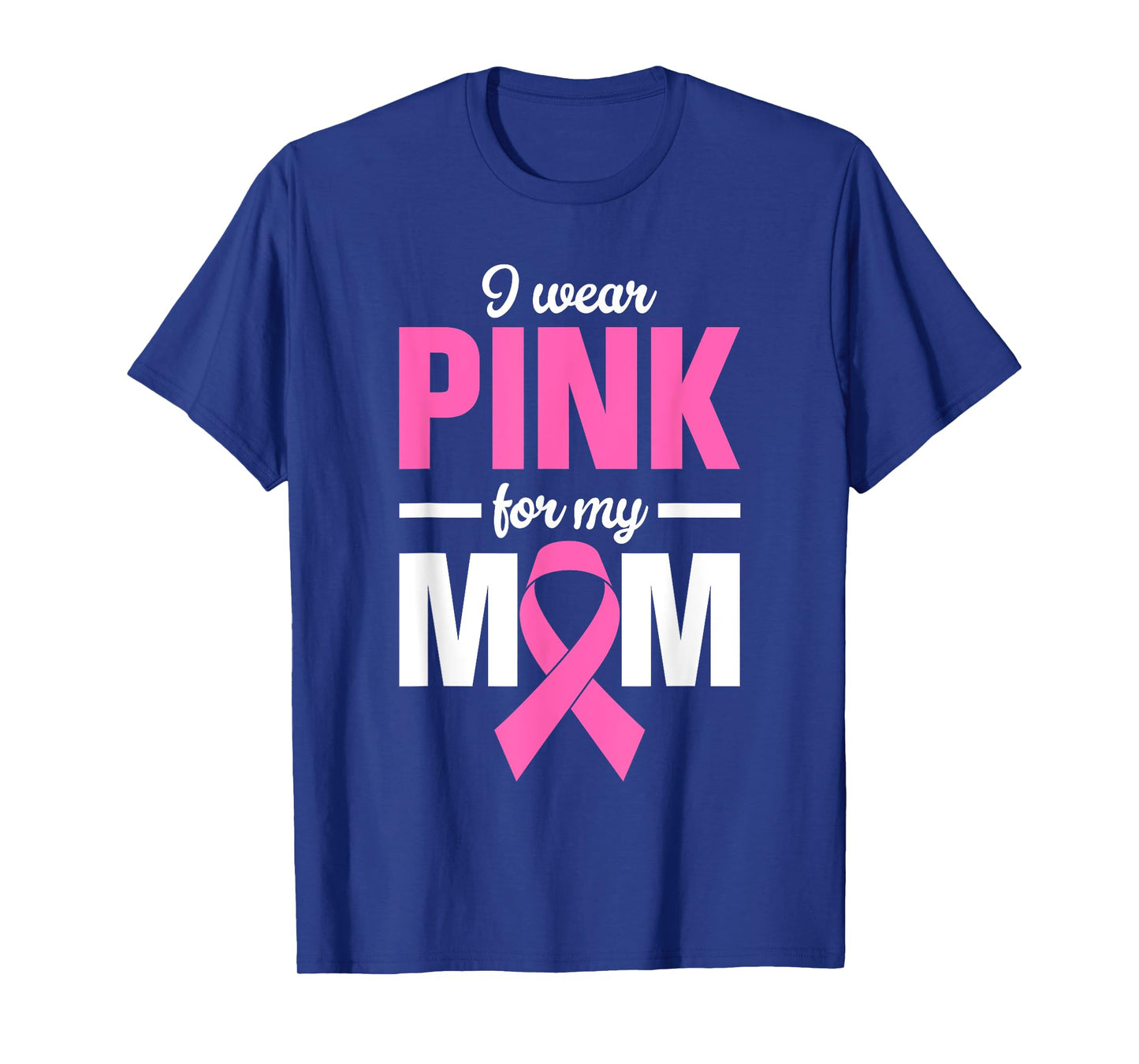 I Wear Pink For My Mom T-Shirt