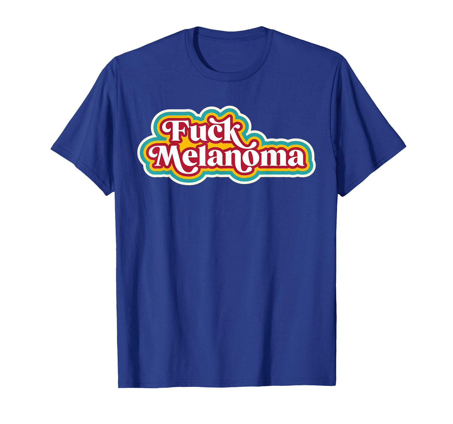 Fuck Melanoma - Skin Cancer Disease Awareness Support T-Shirt