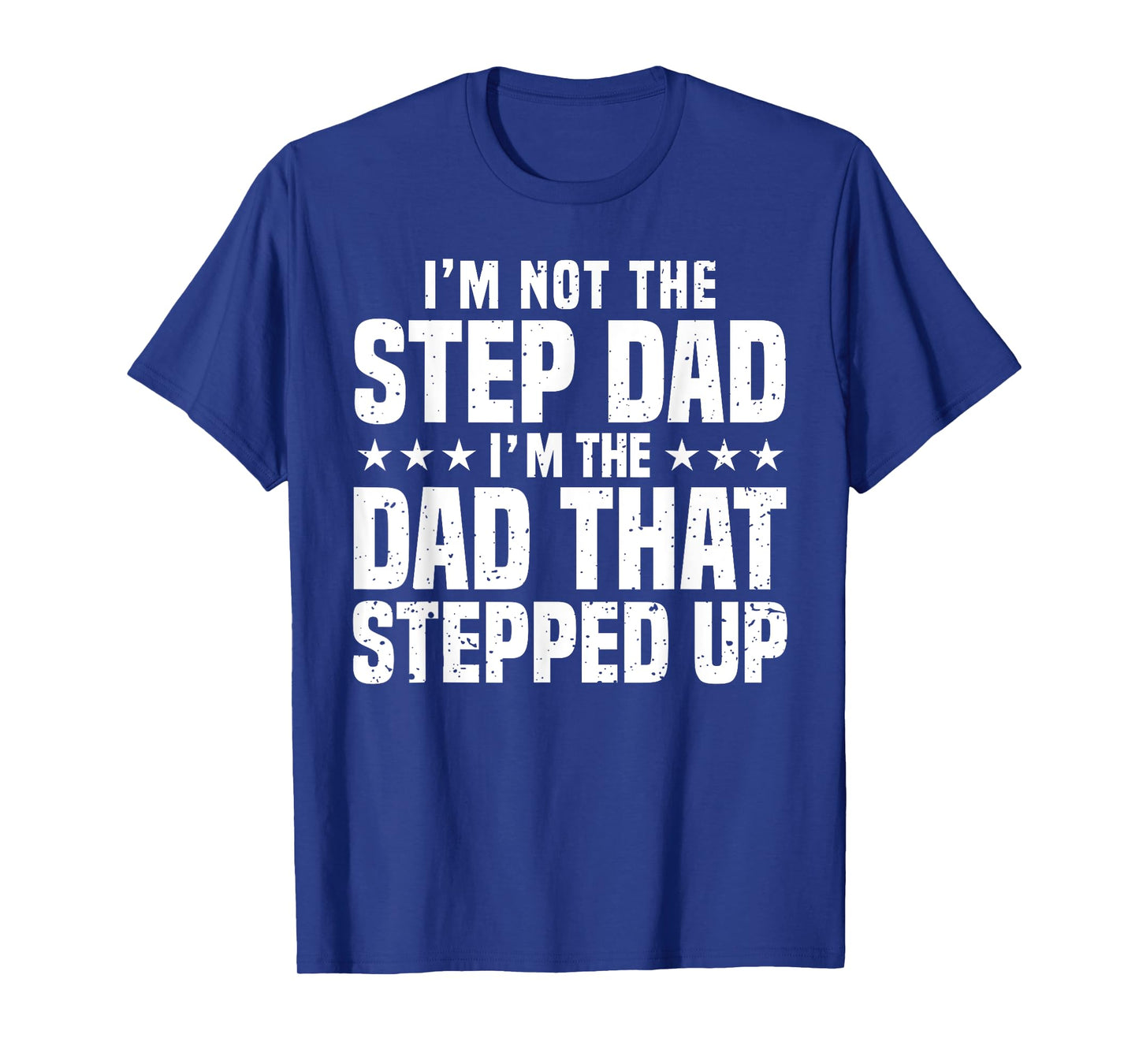 Cool Step Up Dad For Men Father World's Best Stepdad Ever T-Shirt
