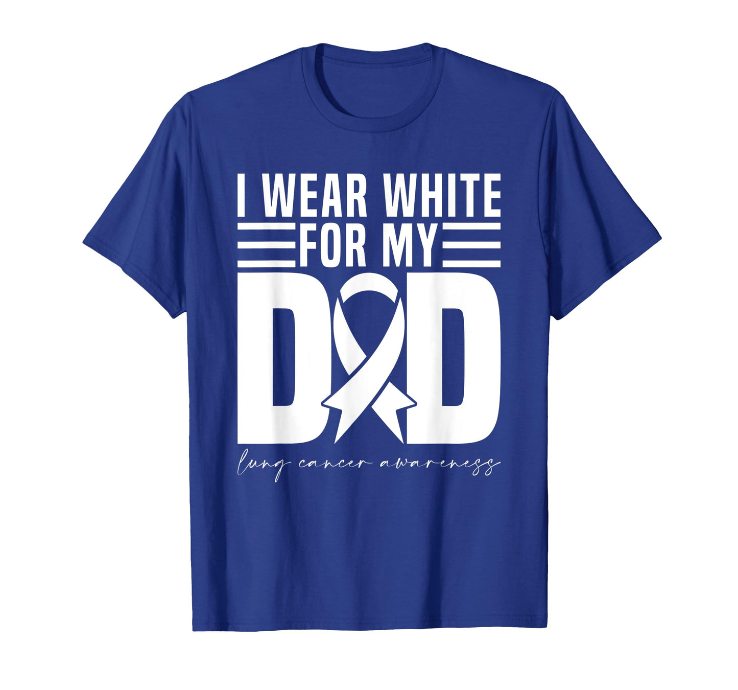 I Wear White For My Dad White Ribbon Lung Cancer Awareness T-Shirt