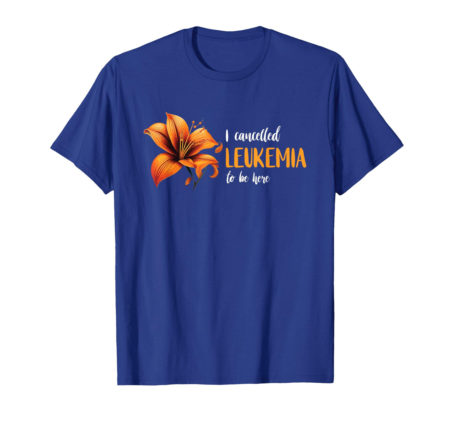 Unbreakable Support Leukemia Warrior I Cancelled Leukemia Orange Ribbon Leukemia Awareness T-Shirt