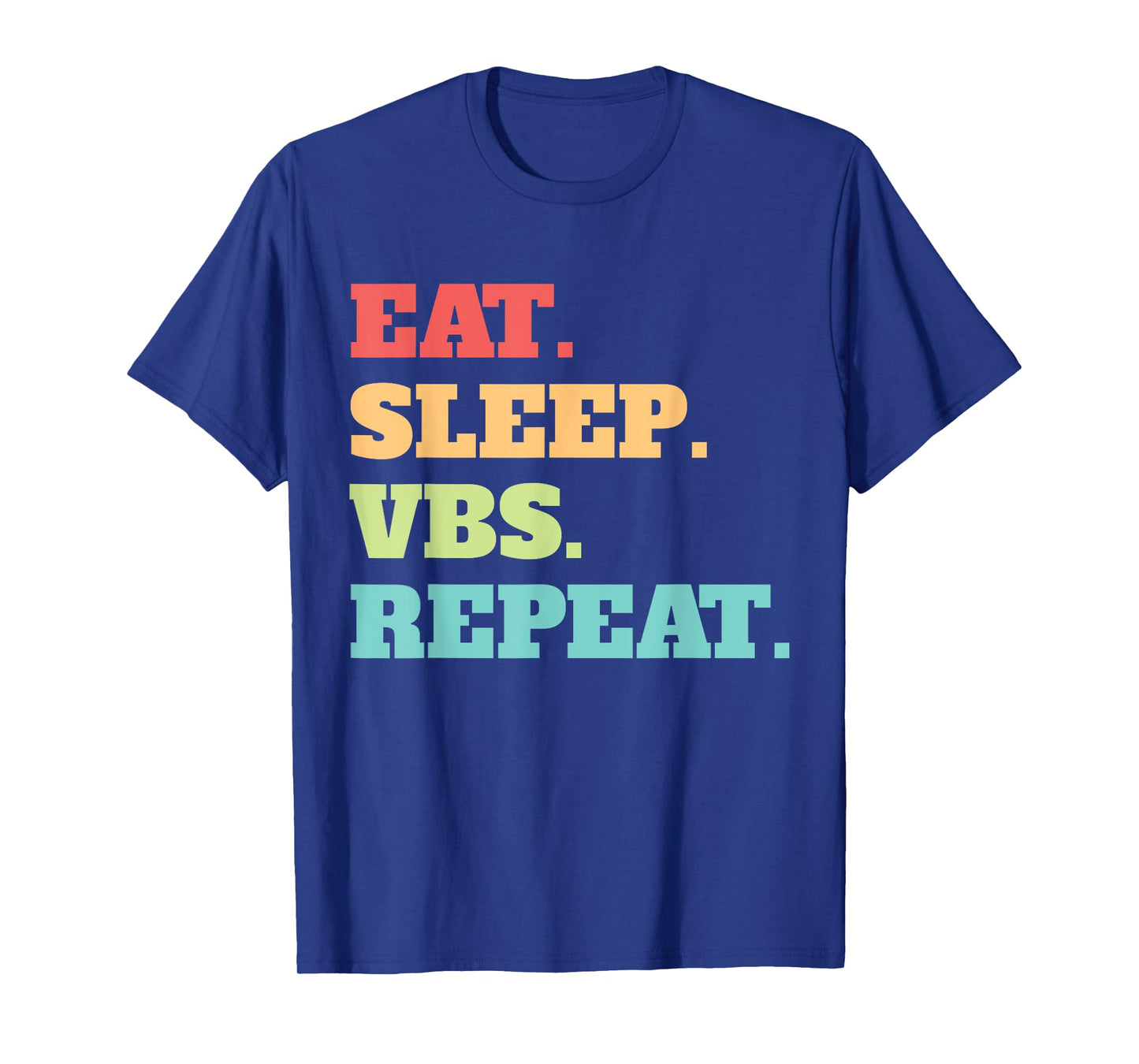 Eat Sleep VBS Repeat Vacation Bible School Crew Summer Camp Men Women T-Shirt