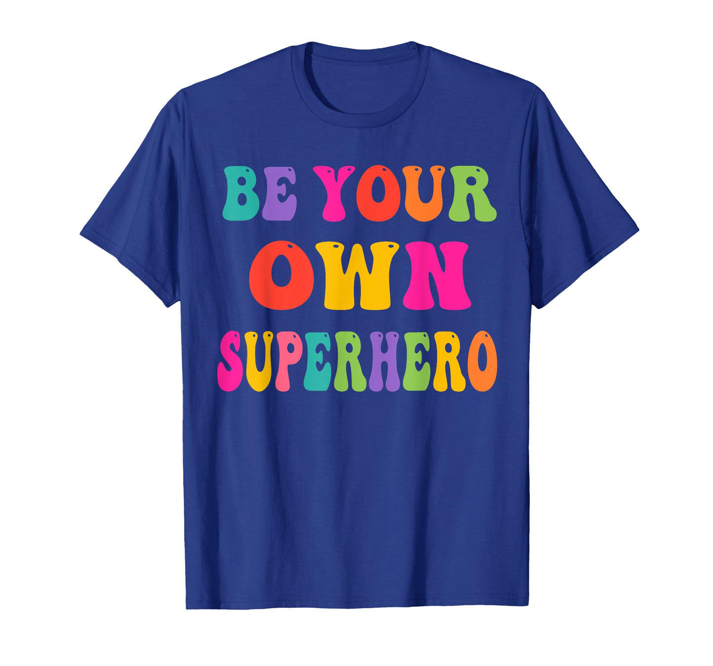 Be your own Superhero Motivational Quote Mental Health T-Shirt