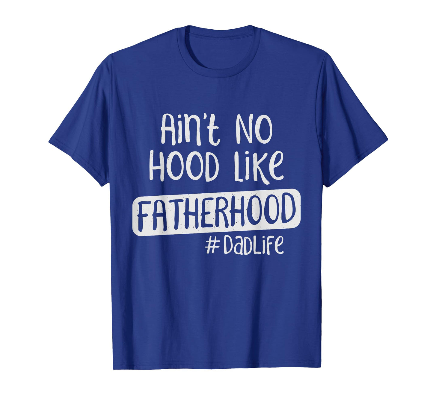Fathers Day Ain't No Hood Like Fatherhood T-Shirt