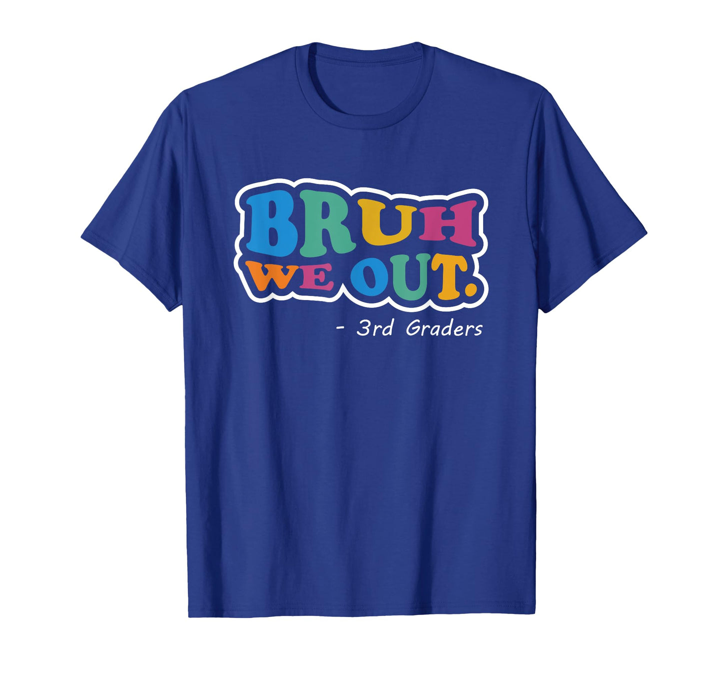 Bruh We Out 3rd Graders Class End Of School Year Third Grade T-Shirt