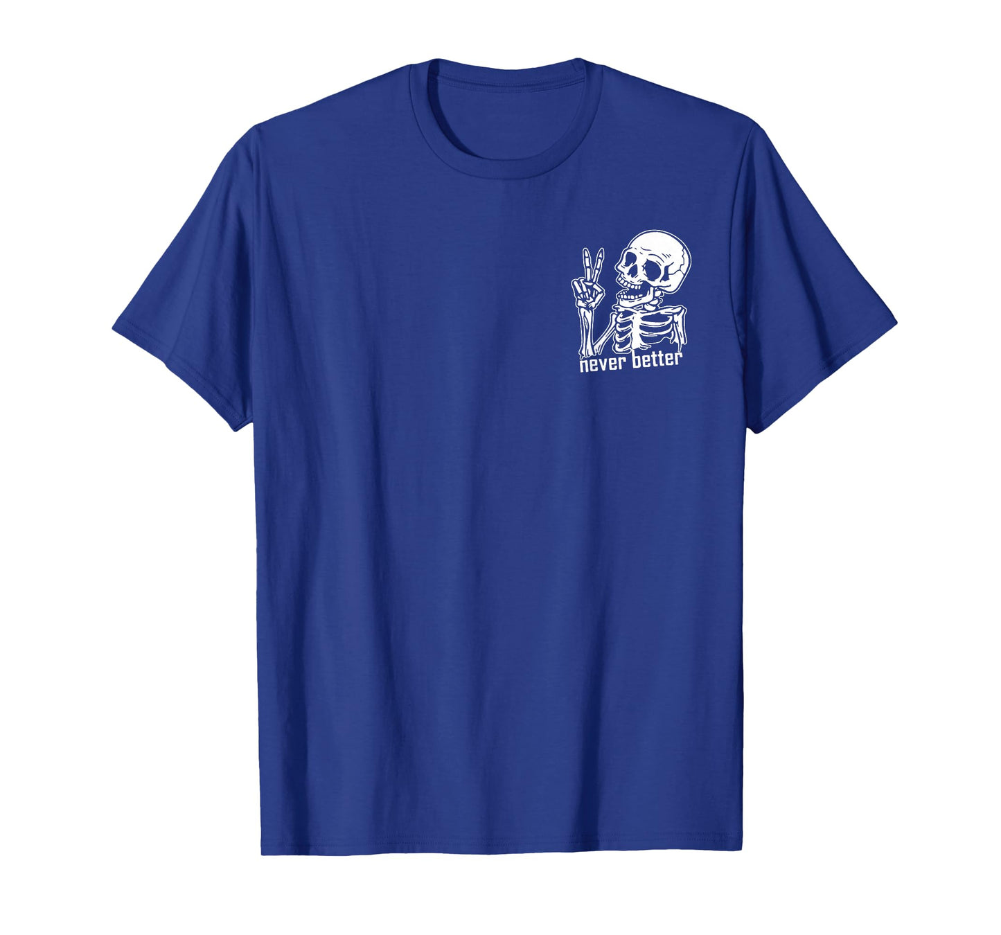 Never Better Halloween Skeleton Pocket Size T-Shirt