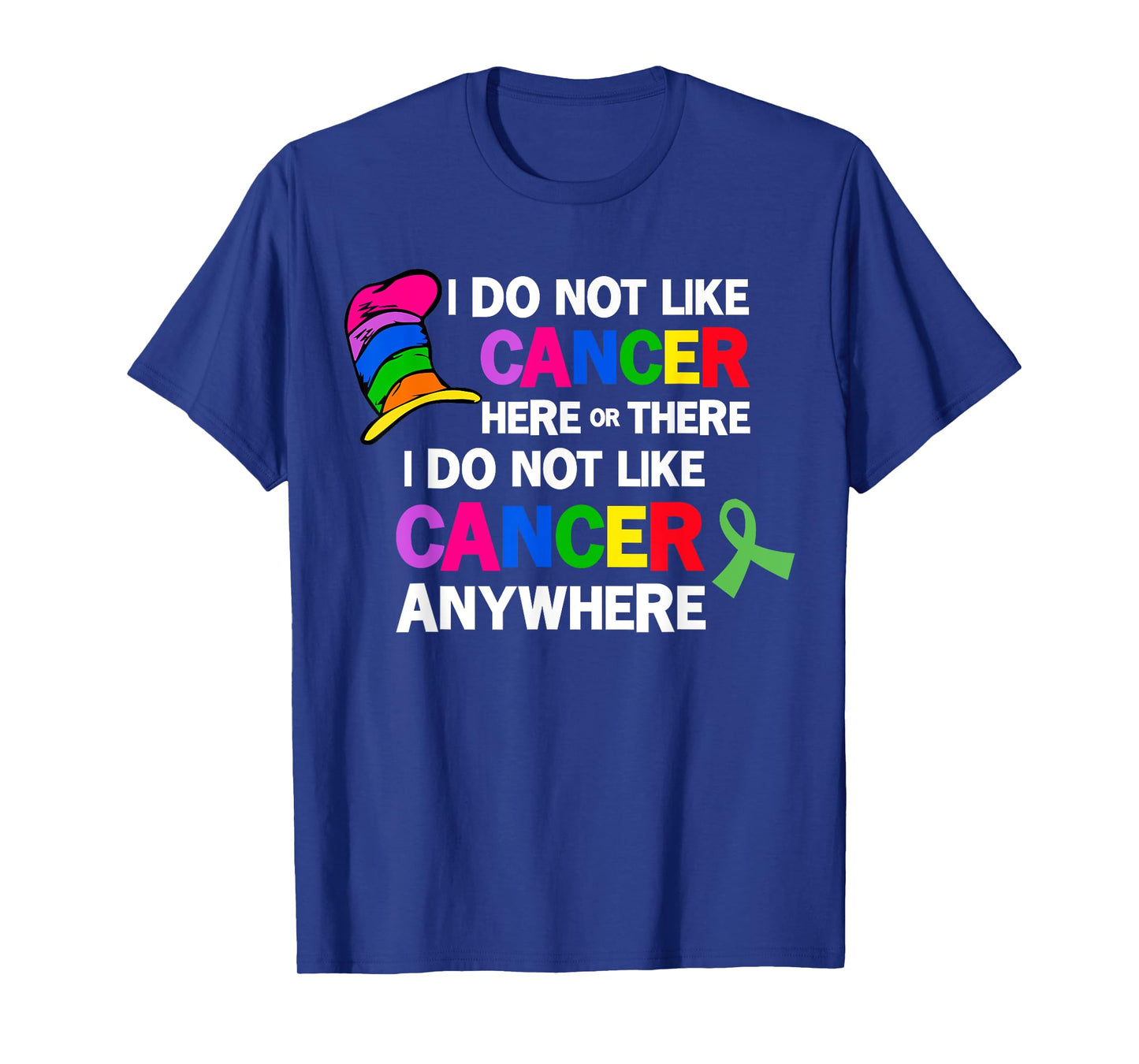 I Do Not Like Cancer Here Or There I Do Not Like Cancer T-Shirt