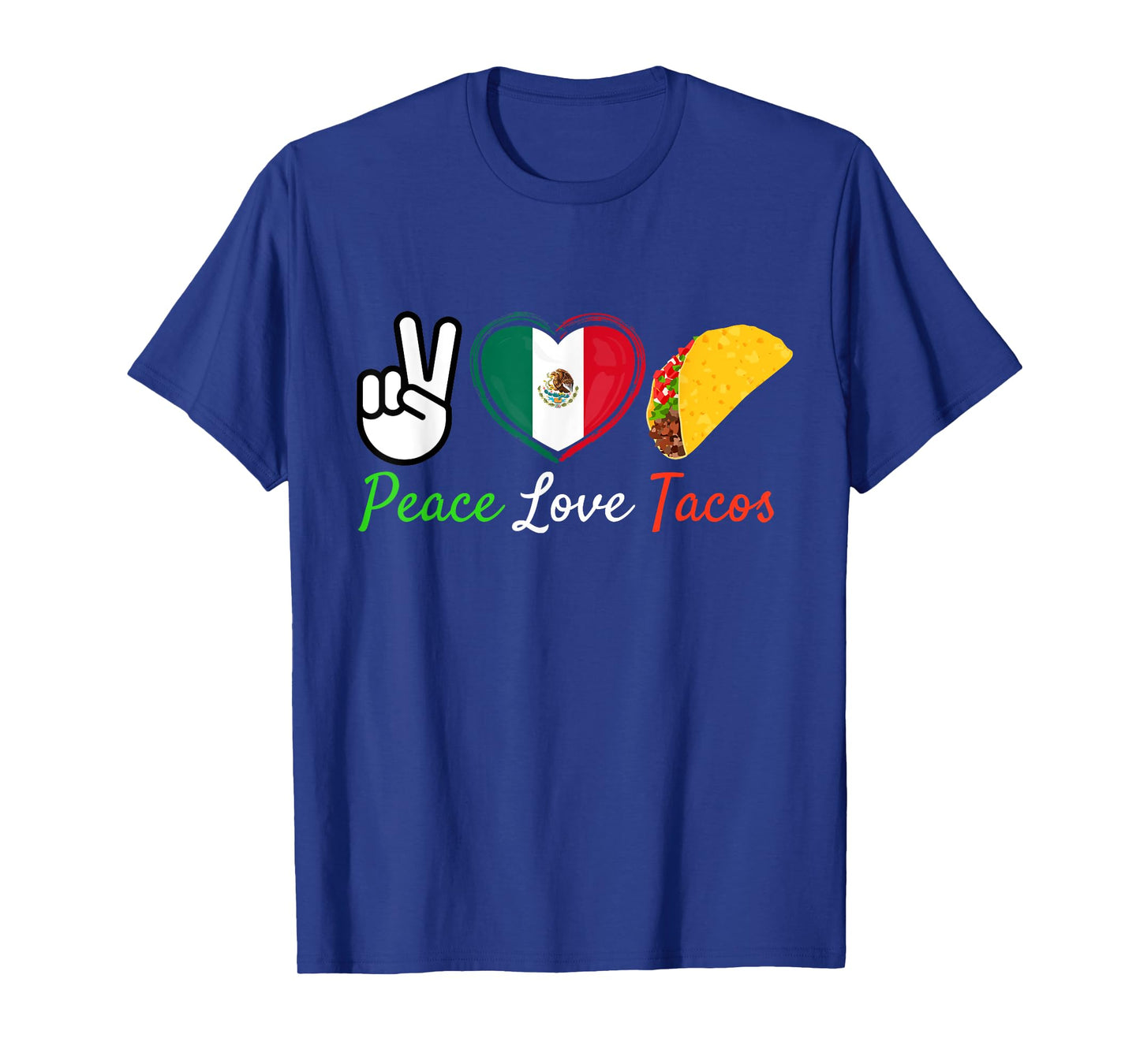 Peace, Love and Tacos - Cinco De Mayo Mexican Fiesta Party T-Shirt