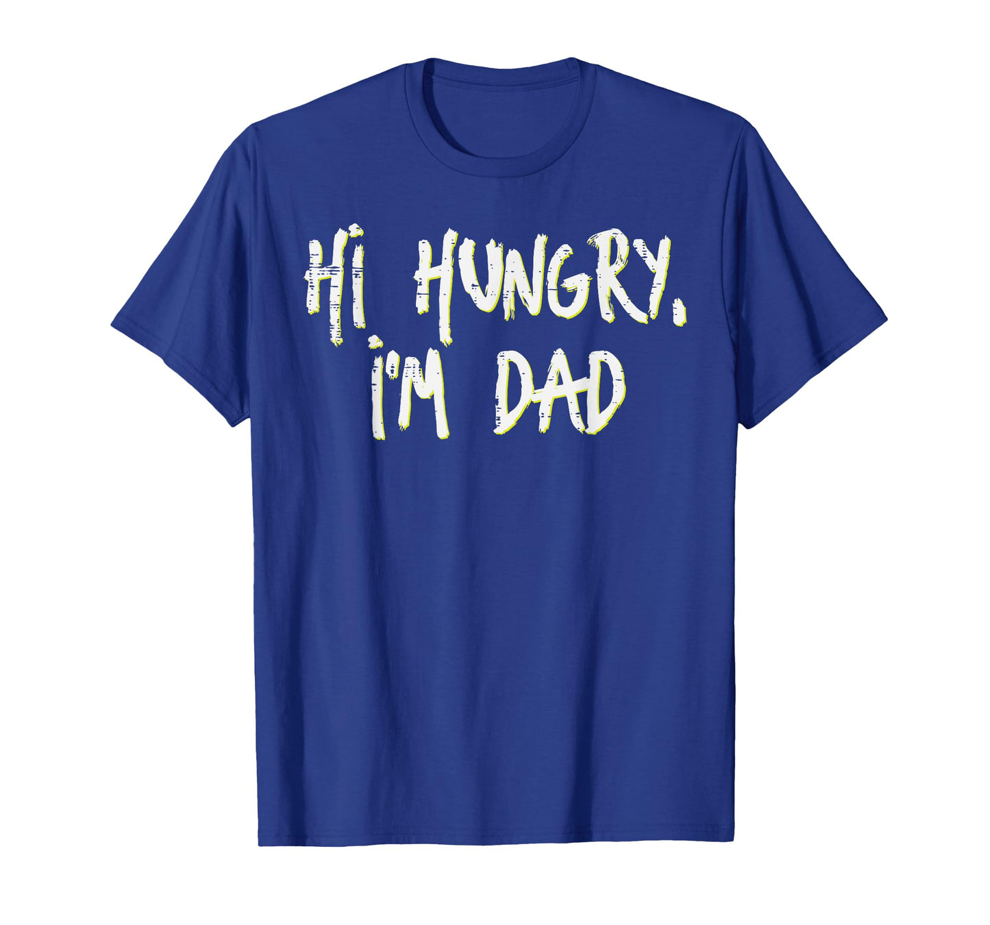 Fathers Day Hi Hungry Im Dad Funny Daddy Papa Dada Joke Men T-Shirt