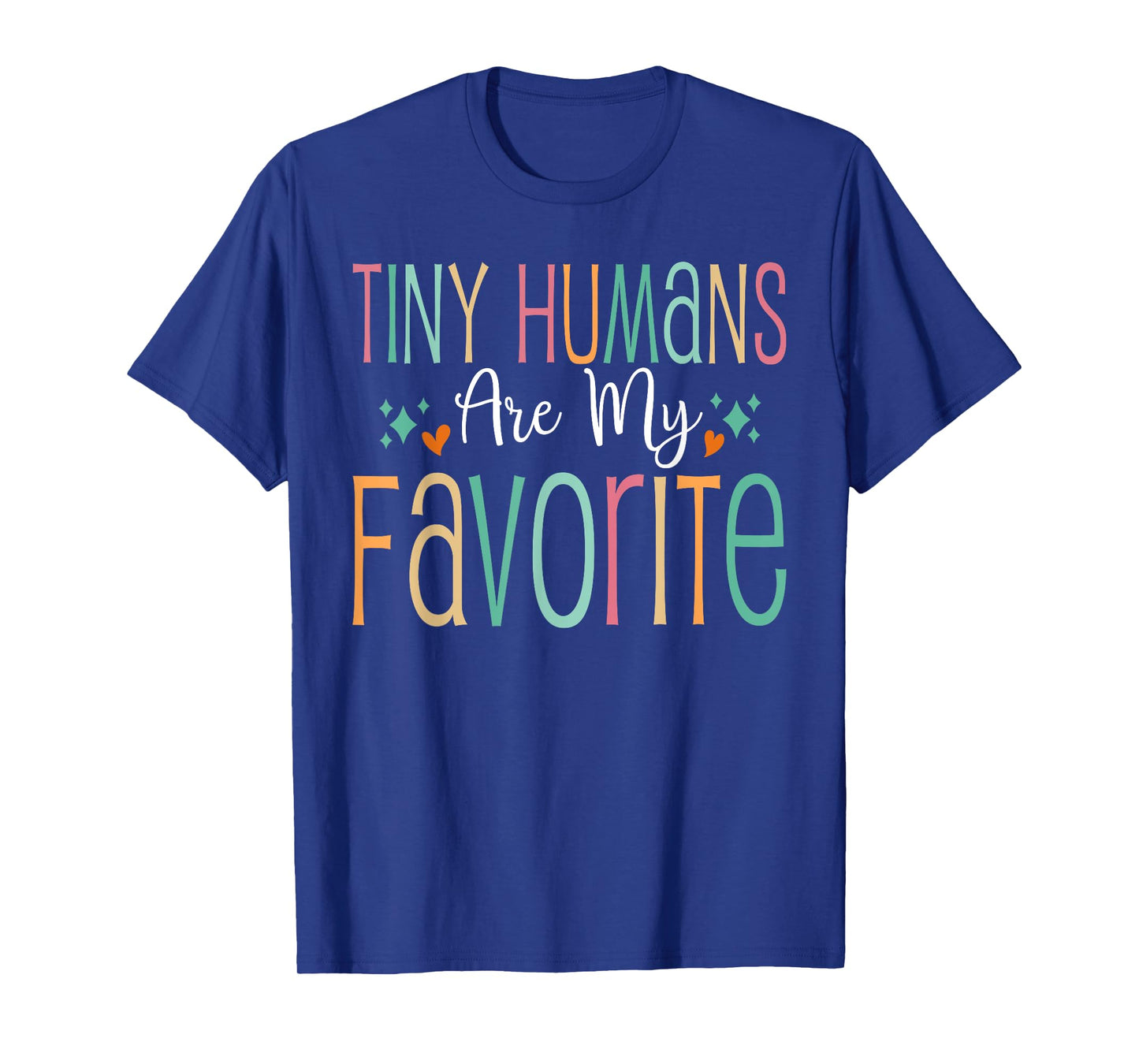 Funny Teaching Preschool Teacher Tiny Humans Are My Favorite T-Shirt