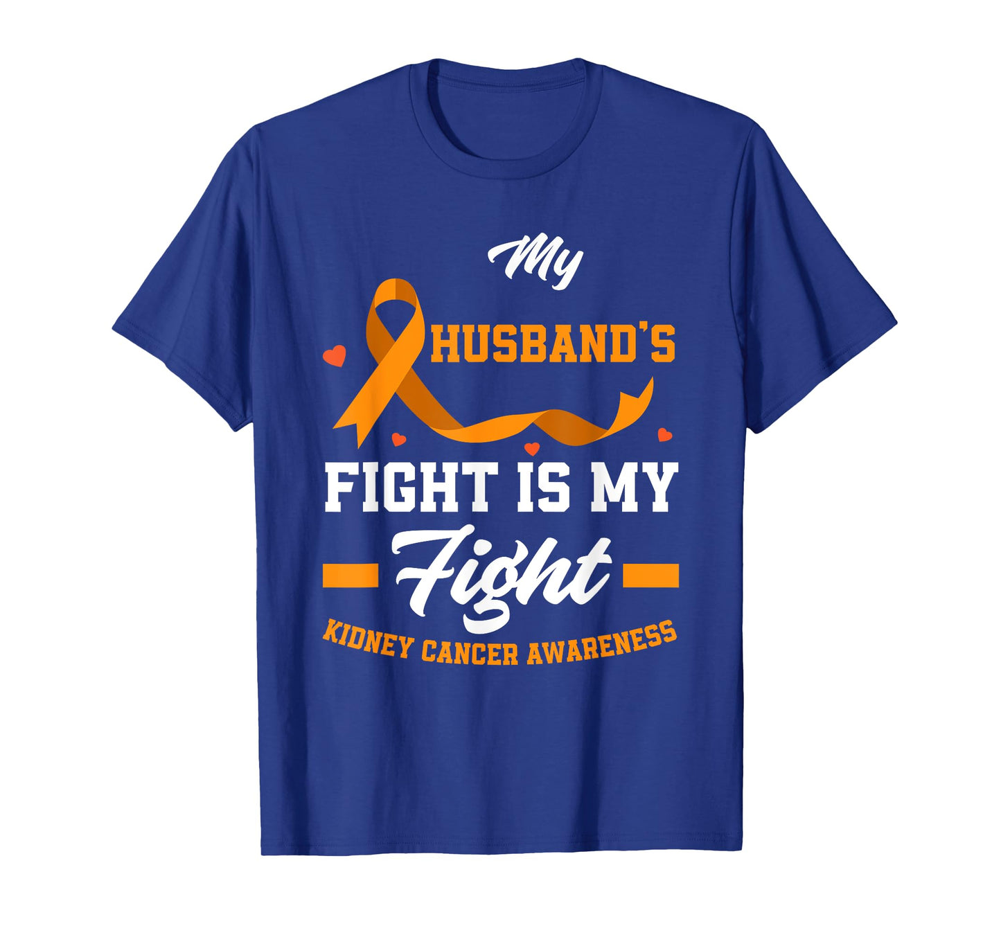 My Husband's Fight Is My Fights Kidney Cancer Awareness T-Shirt