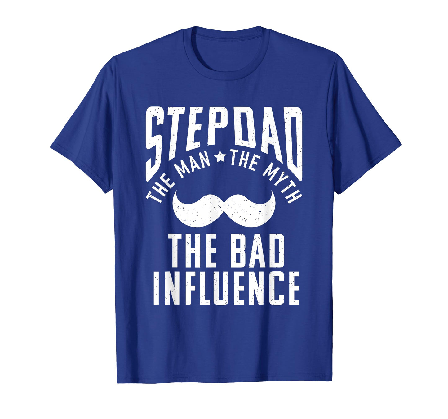 Stepdad the Man the Myth the bad Influence funny Stepfather T-Shirt