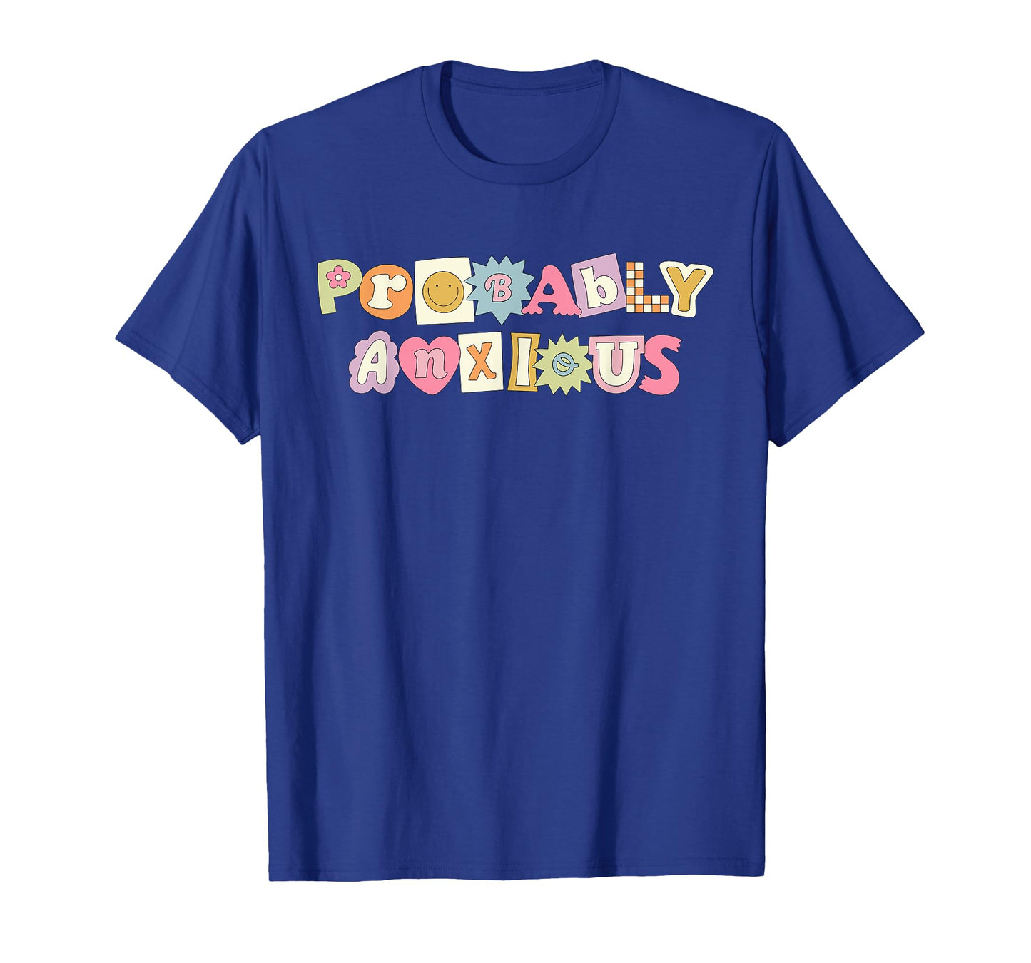 Probably Anxious, Anxiety, Positive Quote, Mental Health T-Shirt